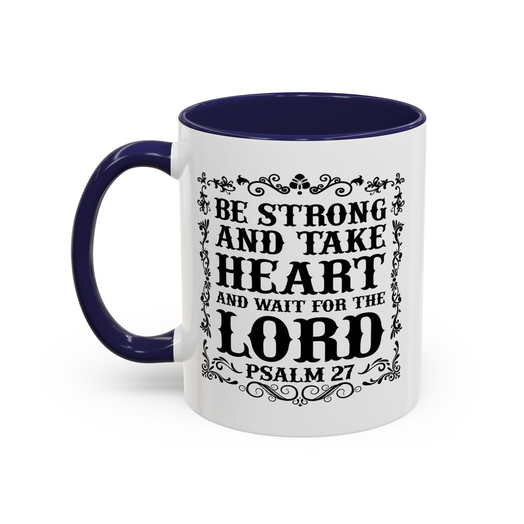 Be Strong and Take Heart Coffee Mug – 11oz & 15oz Christian Scripture Design, Colorful Interior