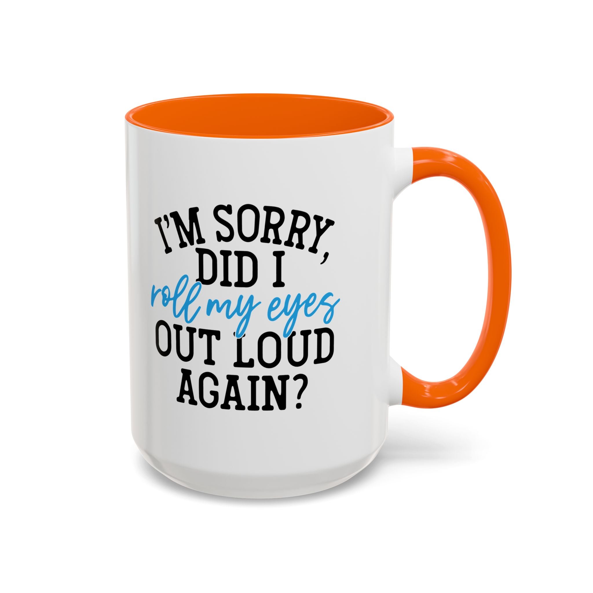 Sarcastic Eye Roll Coffee Mug – 11oz & 15oz Funny Quote, Colorful Interior