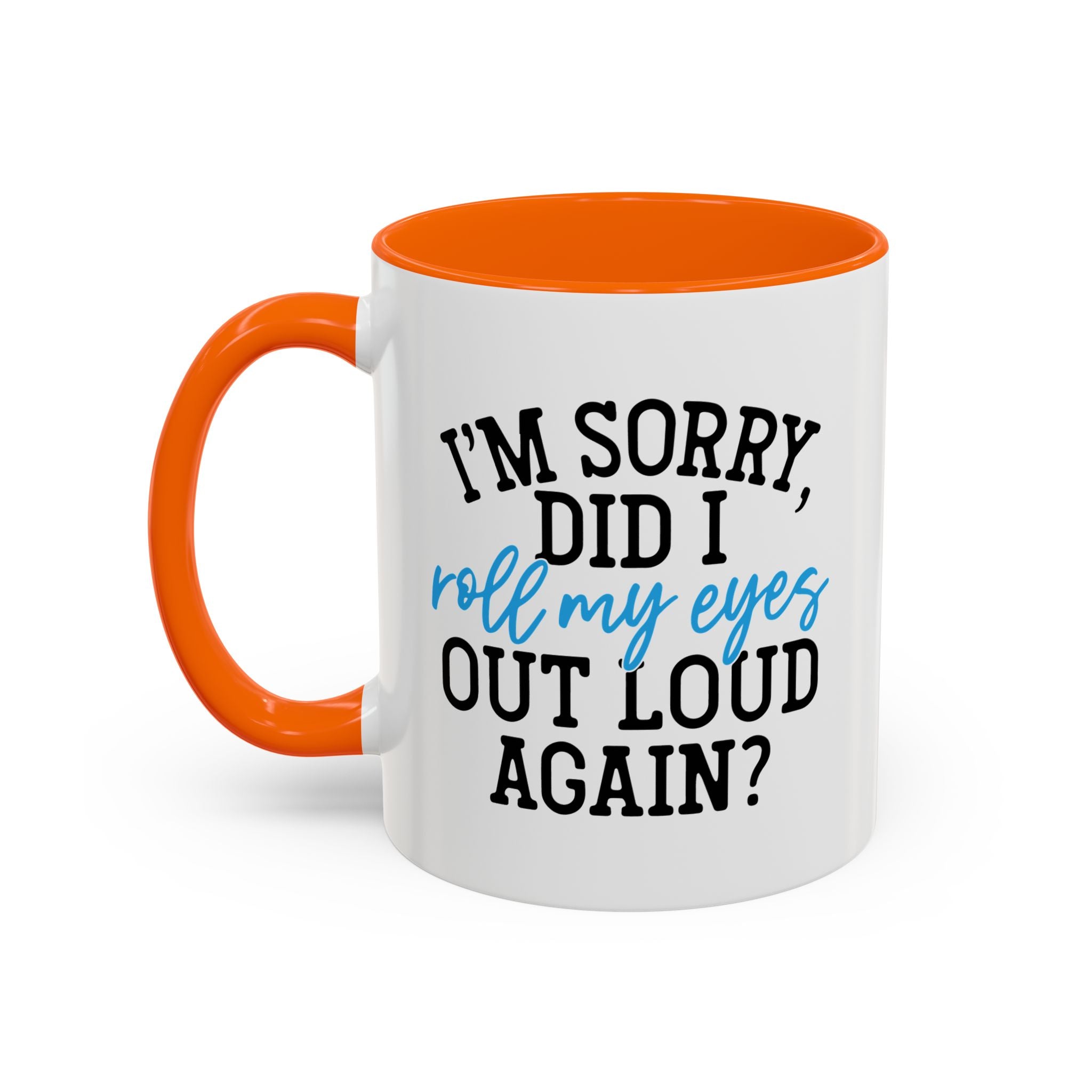 Sarcastic Eye Roll Coffee Mug – 11oz & 15oz Funny Quote, Colorful Interior