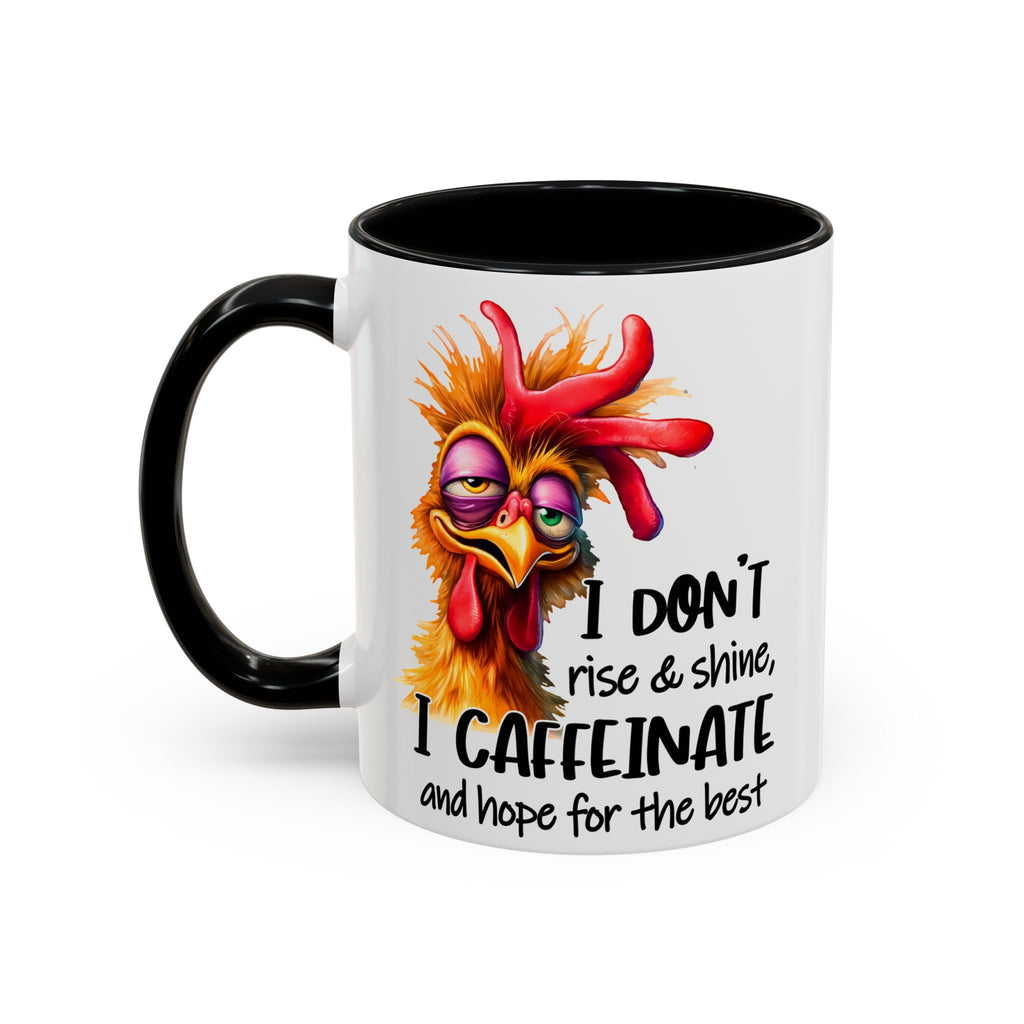 I Don’t Rise and Shine – I Caffeinate and Hope for the Best Mug