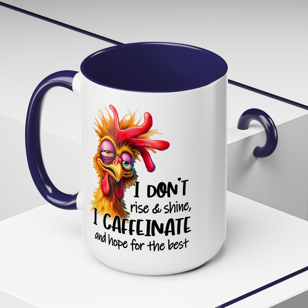 I Don’t Rise and Shine – I Caffeinate and Hope for the Best Mug