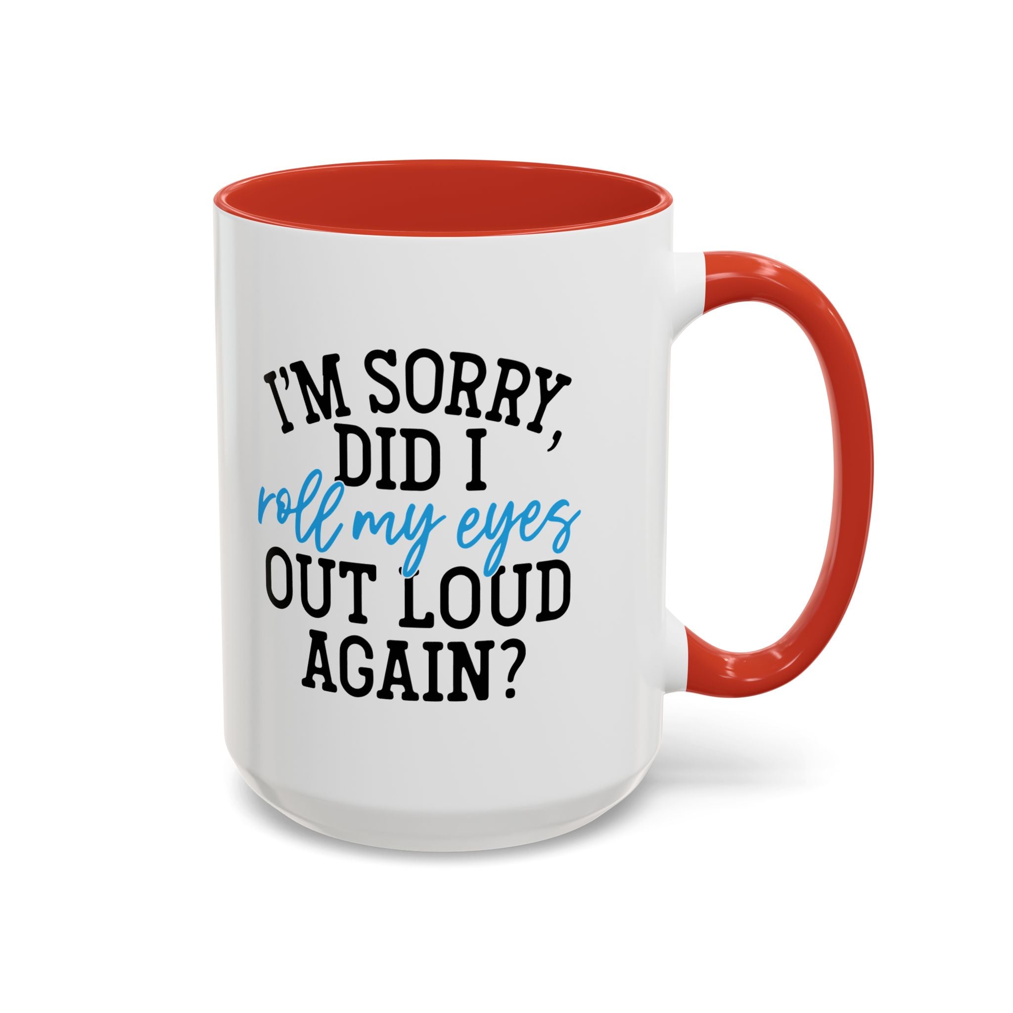 Sarcastic Eye Roll Coffee Mug – 11oz & 15oz Funny Quote, Colorful Interior