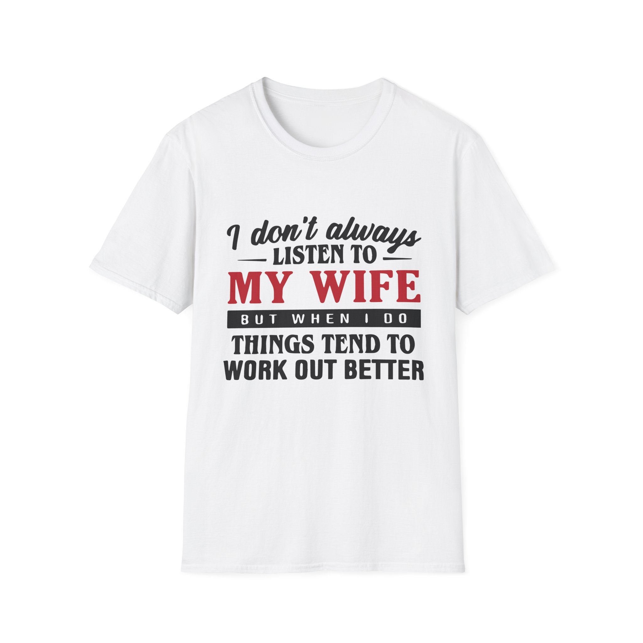 I Don’t Always Listen to My Wife" Funny Husband Tee