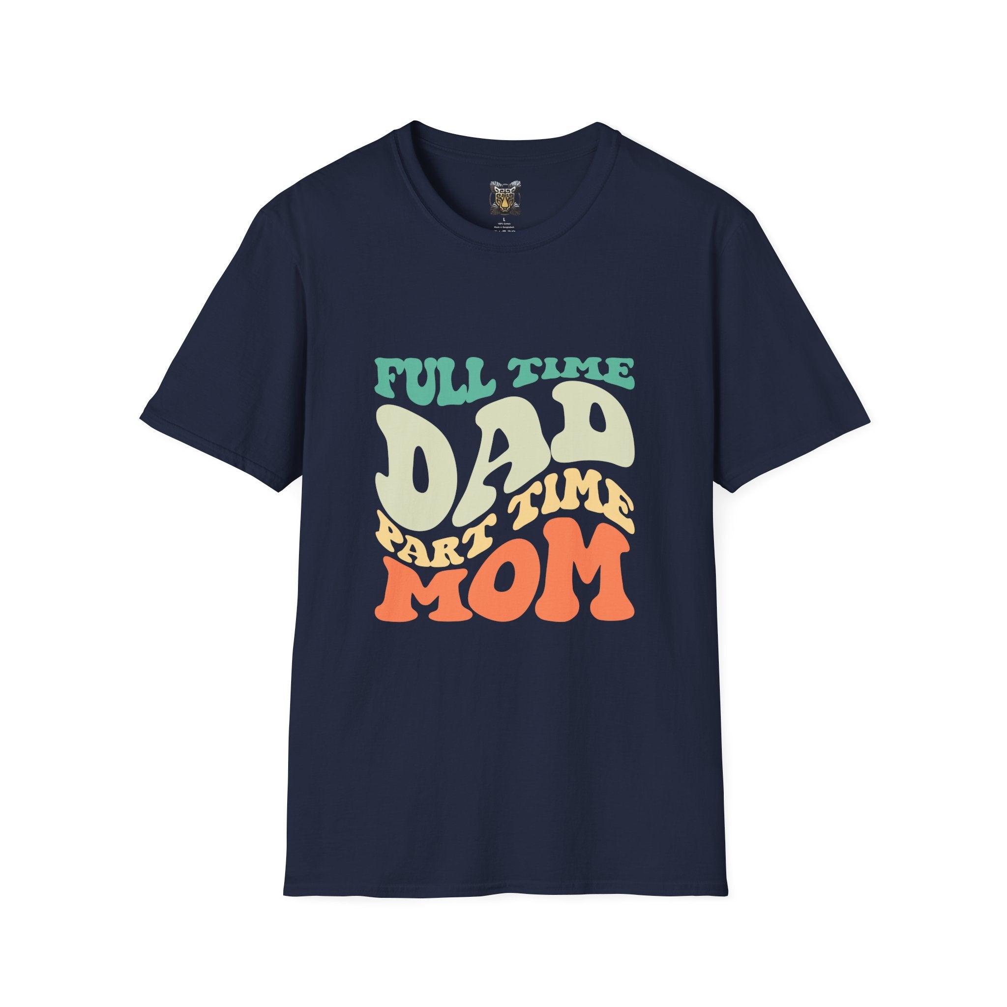 Funny Parenting T-Shirt – “Full-Time Dad, Part-Time Mom” Gift for Dads, Parents, and Caregivers