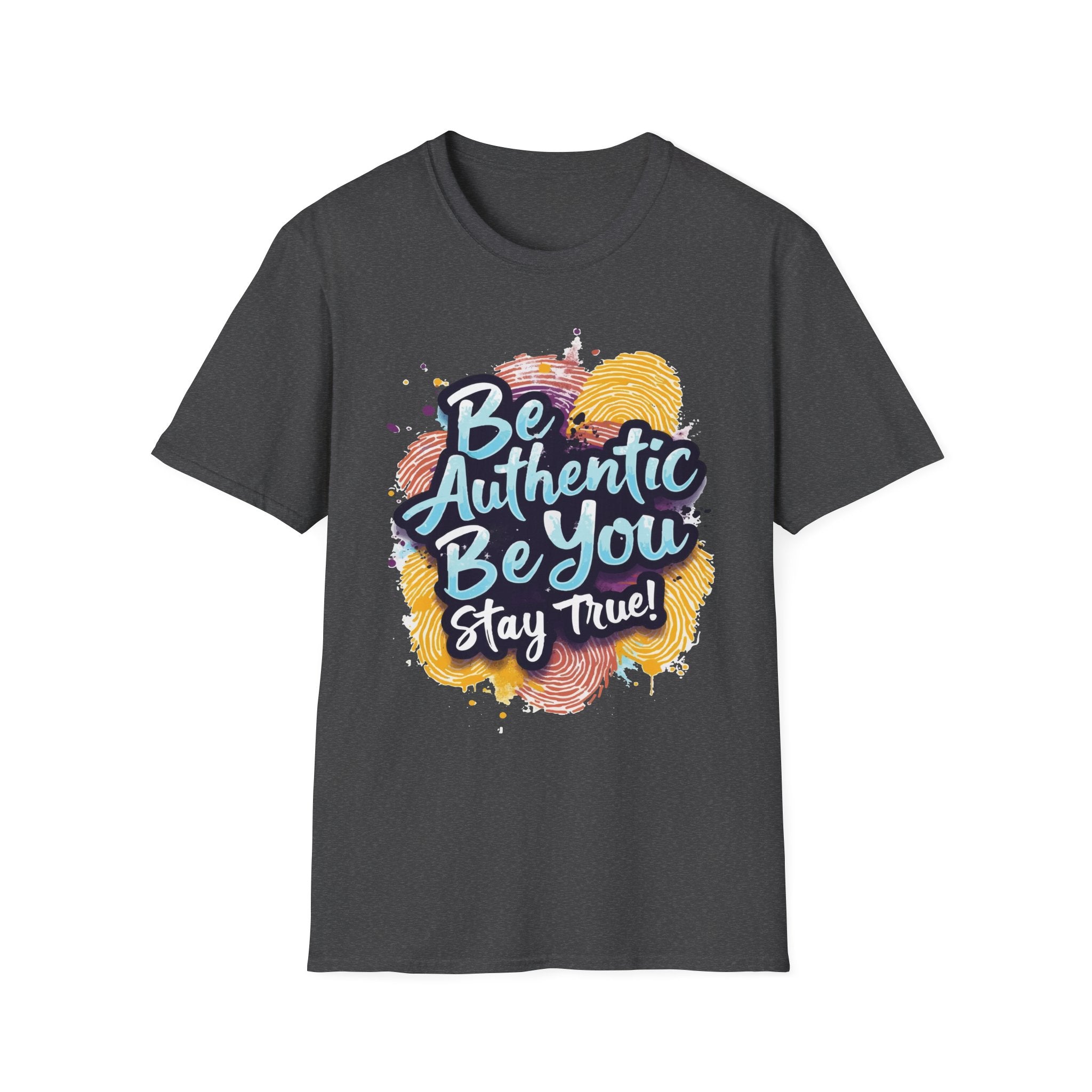Be Authentic, Be You, Stay True – Inspirational Statement Tee