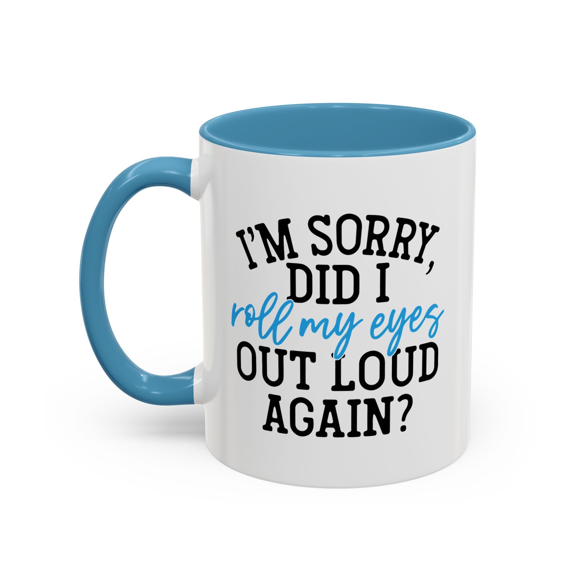 Sarcastic Eye Roll Coffee Mug – 11oz & 15oz Funny Quote, Colorful Interior