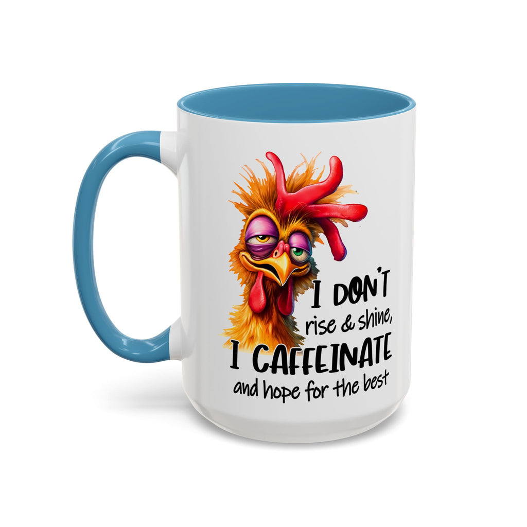 I Don’t Rise and Shine – I Caffeinate and Hope for the Best Mug