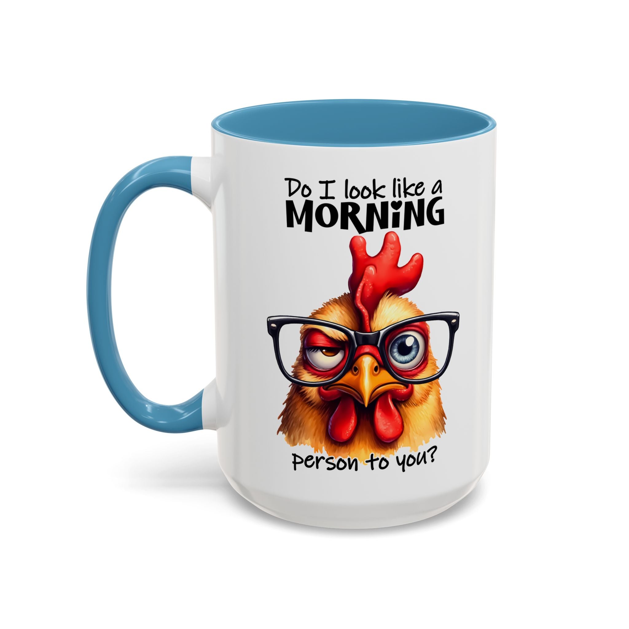 Do I Look Like a Morning Person? – Serious Chicken Mug