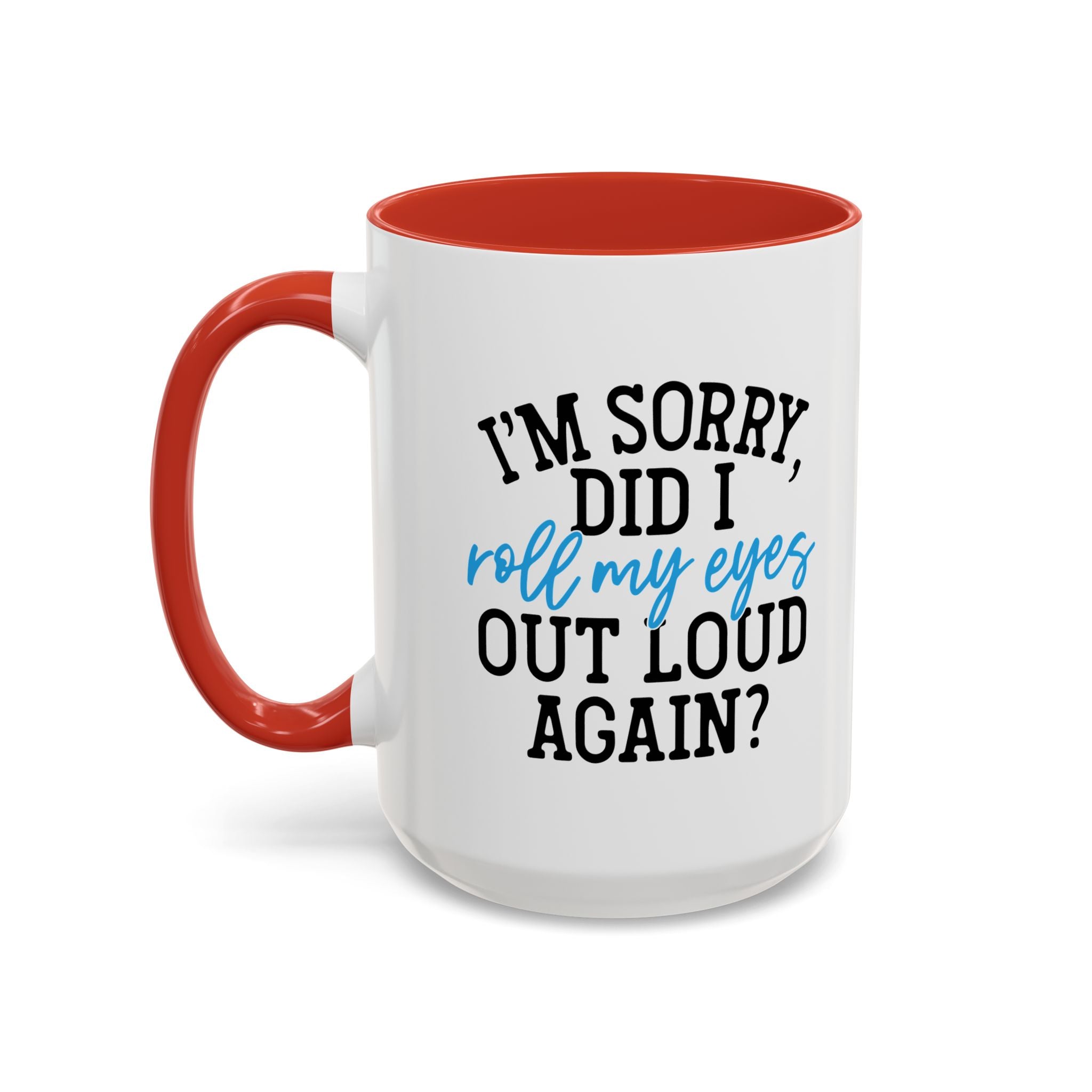 Sarcastic Eye Roll Coffee Mug – 11oz & 15oz Funny Quote, Colorful Interior