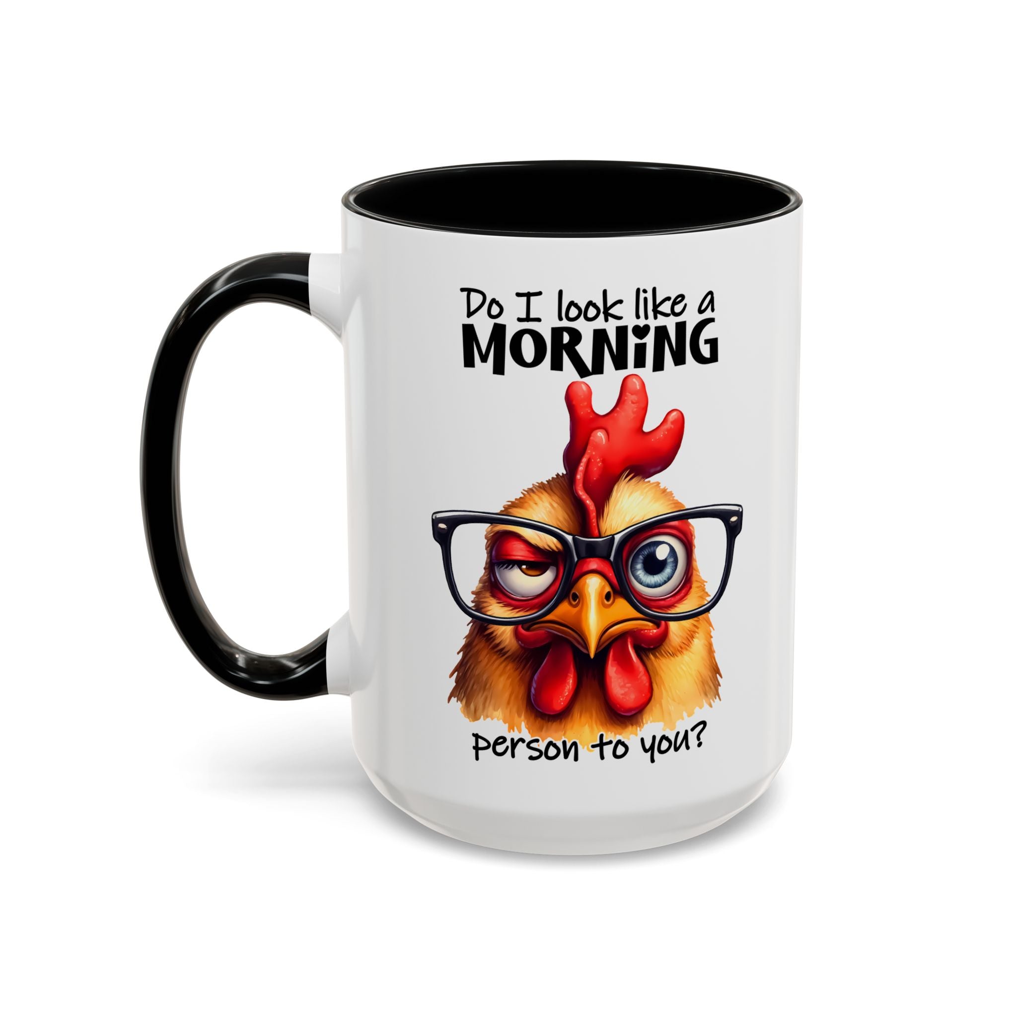 Do I Look Like a Morning Person? – Serious Chicken Mug