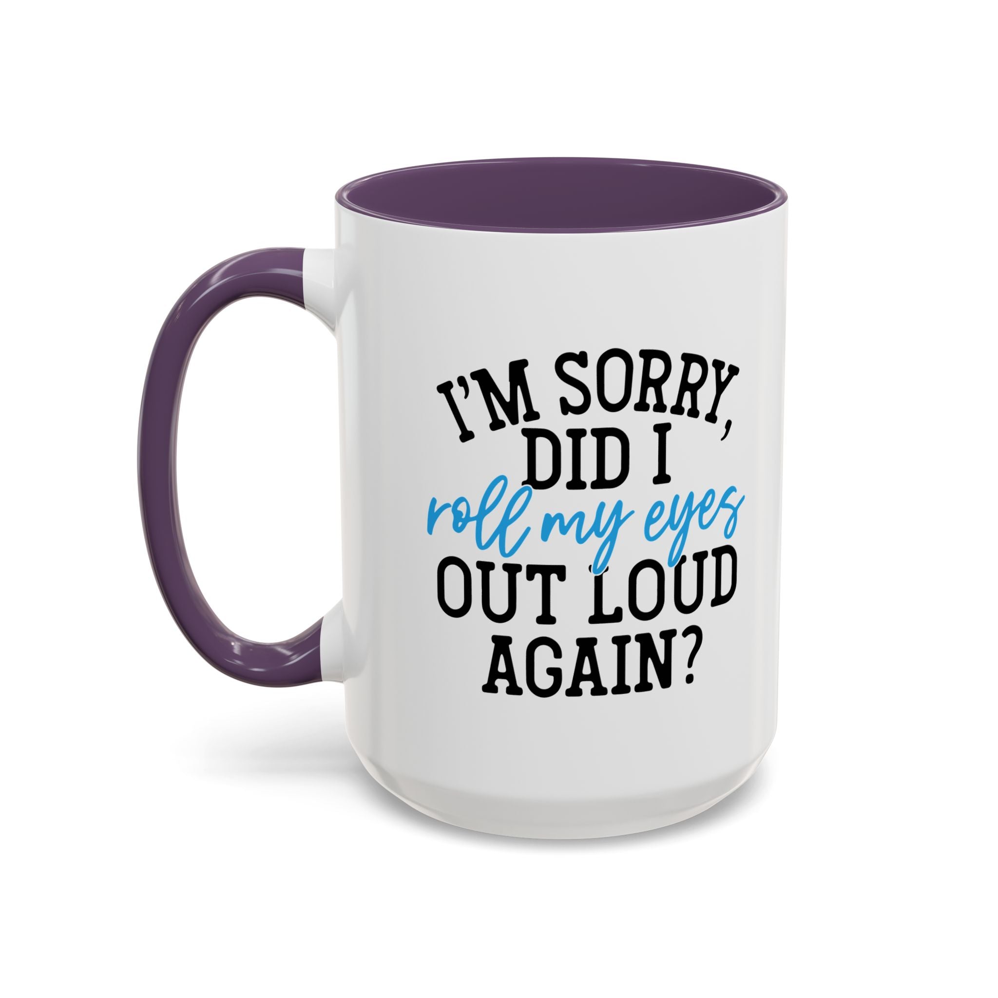 Sarcastic Eye Roll Coffee Mug – 11oz & 15oz Funny Quote, Colorful Interior