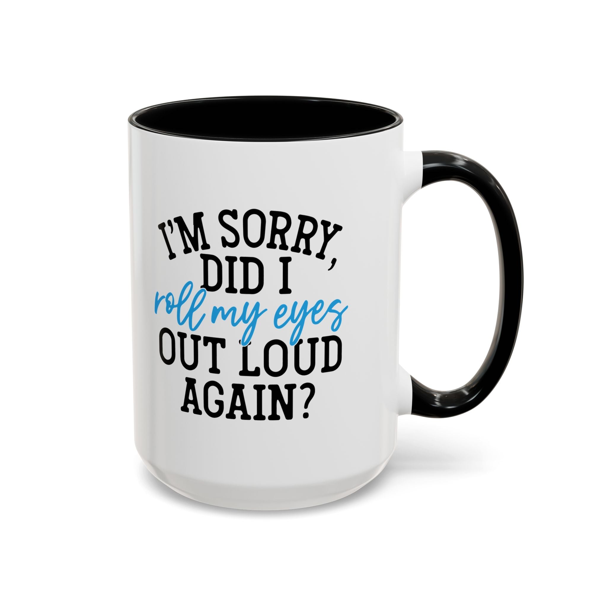 Sarcastic Eye Roll Coffee Mug – 11oz & 15oz Funny Quote, Colorful Interior