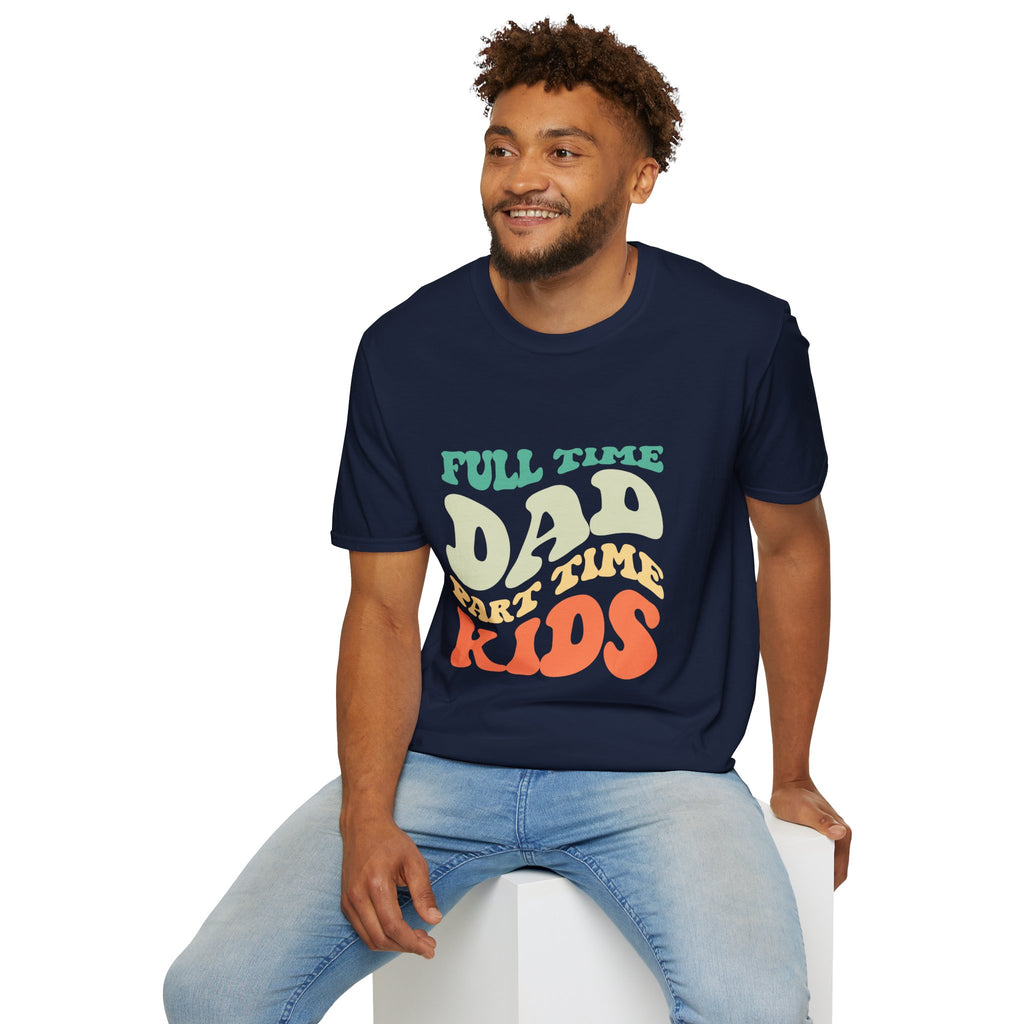 Funny Dad T-Shirt – “Full-Time Dad, Part-Time Kids” Gift for Fathers, Parenting Humor, and Family Life