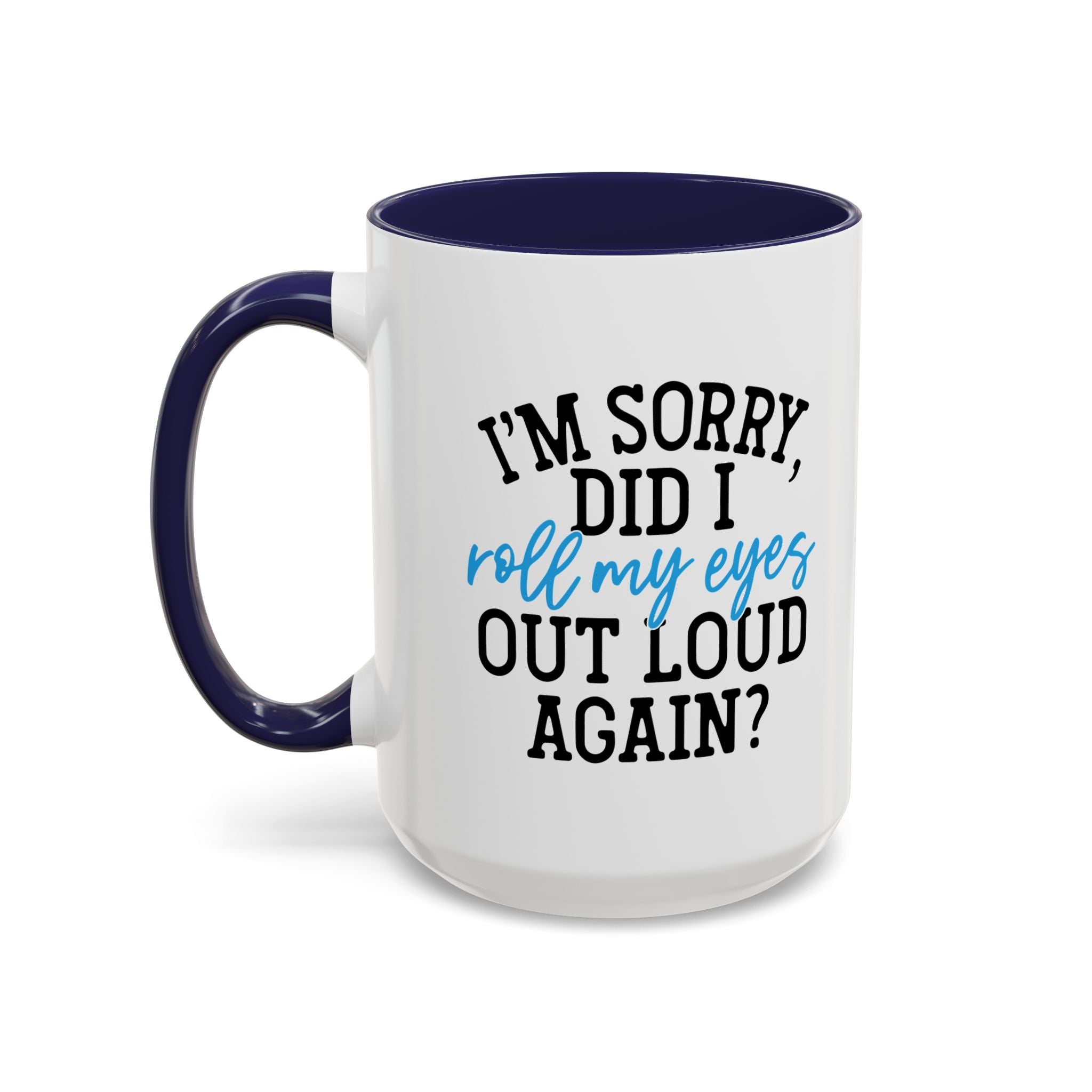 Sarcastic Eye Roll Coffee Mug – 11oz & 15oz Funny Quote, Colorful Interior