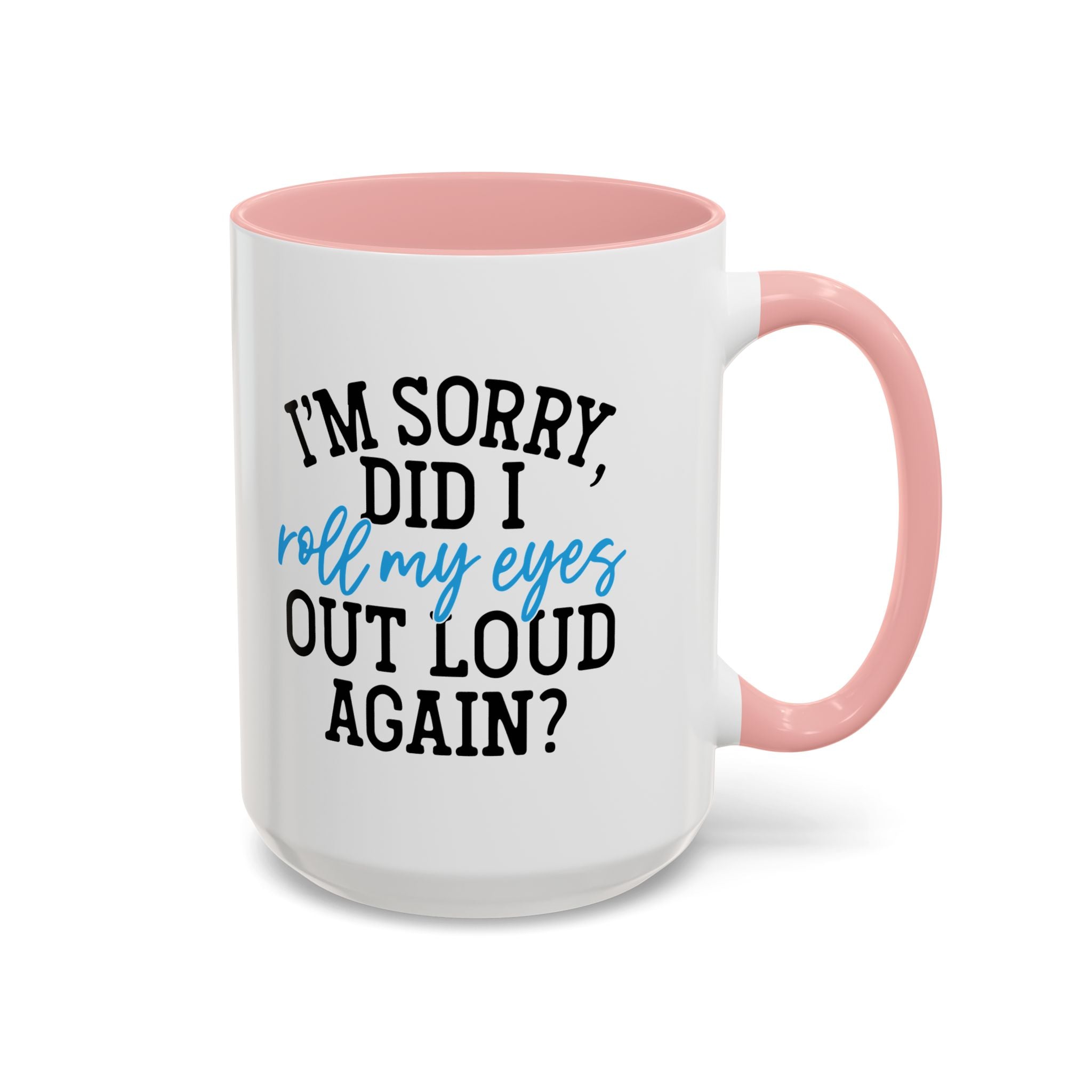 Sarcastic Eye Roll Coffee Mug – 11oz & 15oz Funny Quote, Colorful Interior