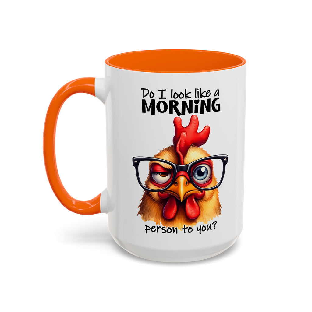 Do I Look Like a Morning Person? – Serious Chicken Mug