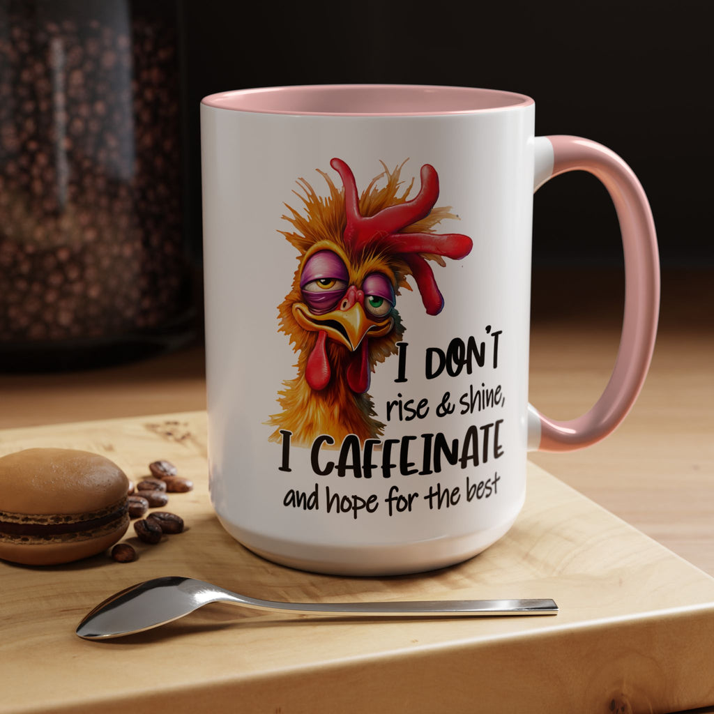 I Don’t Rise and Shine – I Caffeinate and Hope for the Best Mug