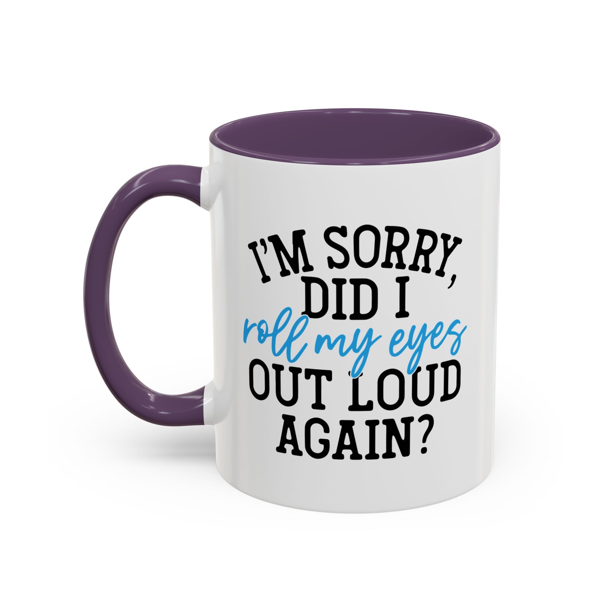 Sarcastic Eye Roll Coffee Mug – 11oz & 15oz Funny Quote, Colorful Interior