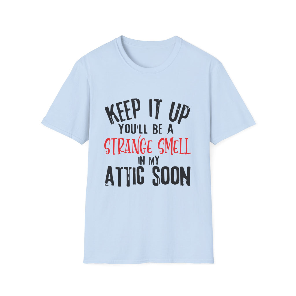 Keep It Up – Quirky Attic Humor T-Shirt
