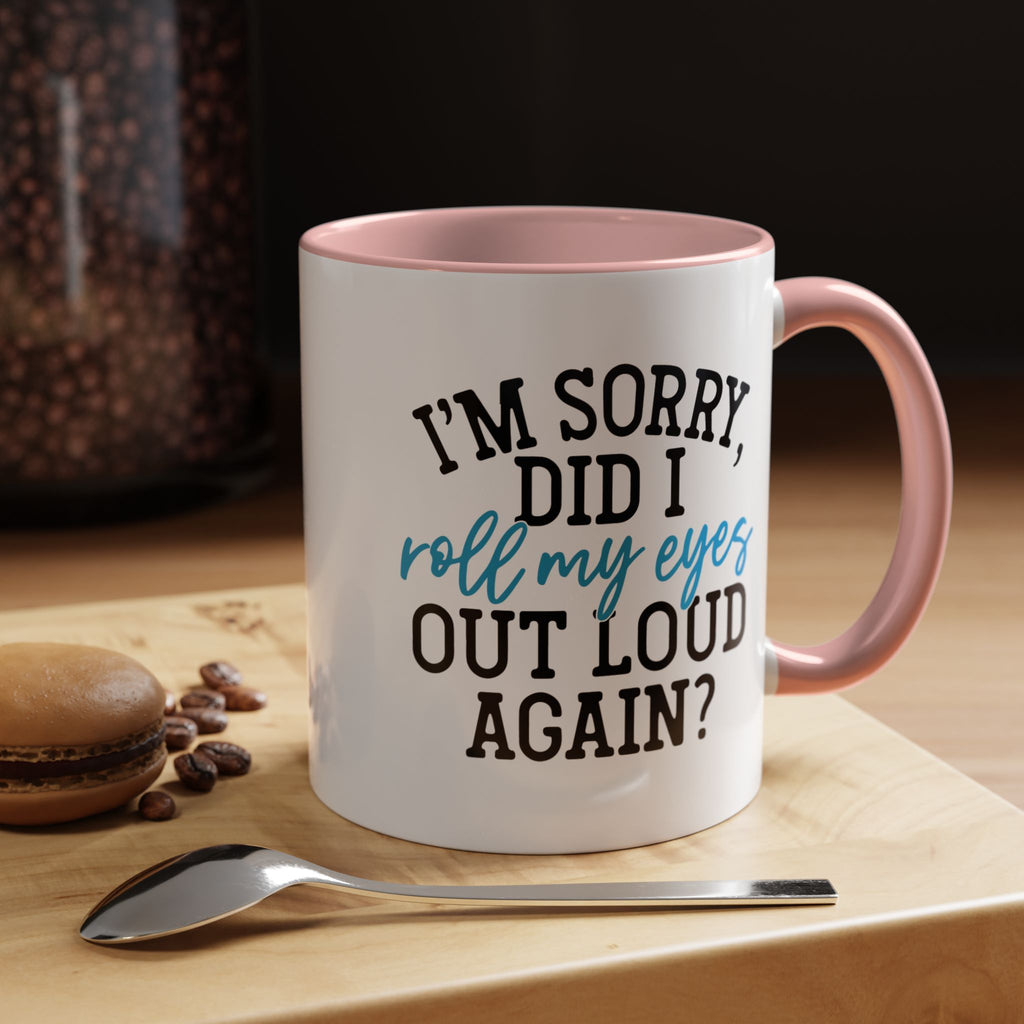 Sarcastic Eye Roll Coffee Mug – 11oz & 15oz Funny Quote, Colorful Interior