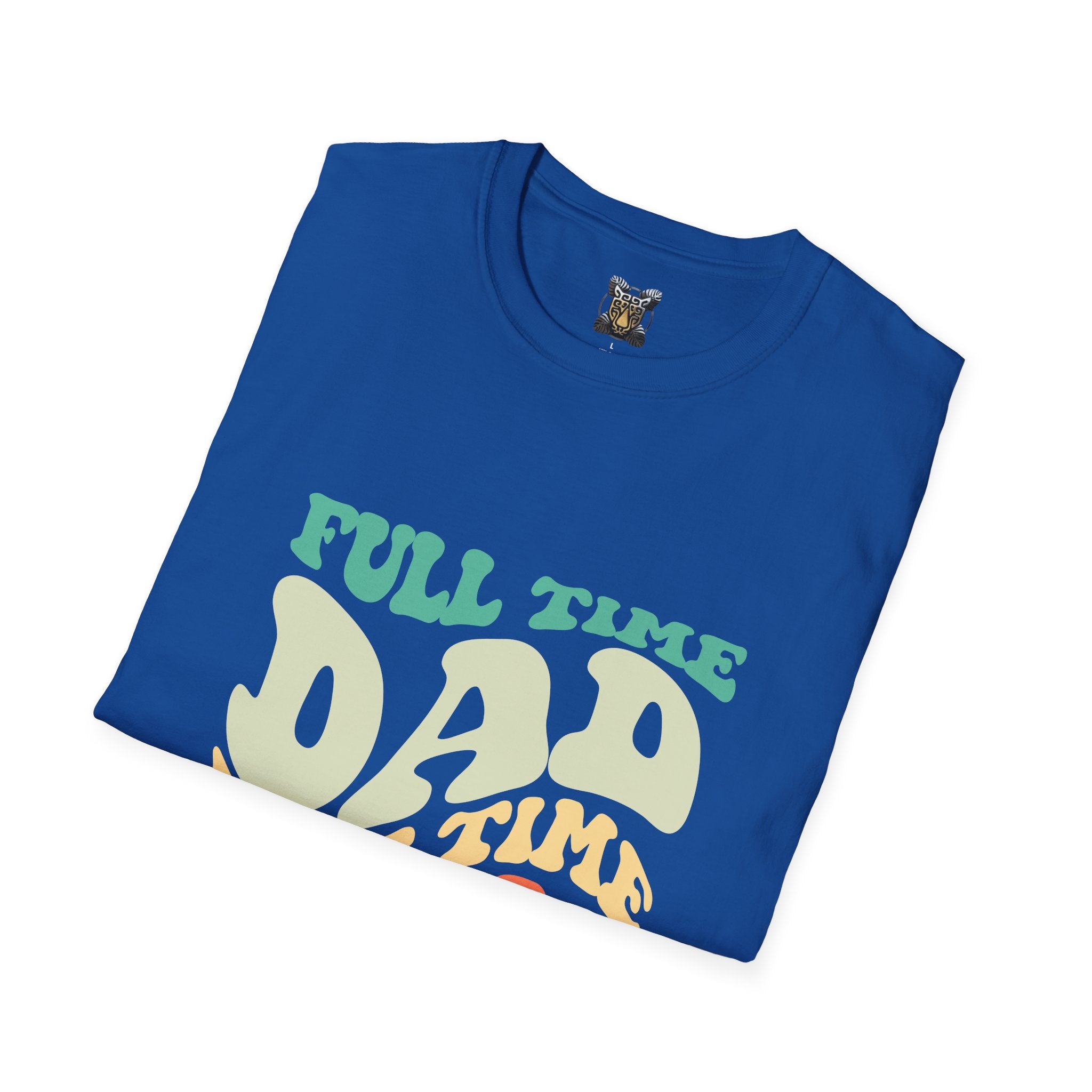 Funny Parenting T-Shirt – “Full-Time Dad, Part-Time Mom” Gift for Dads, Parents, and Caregivers