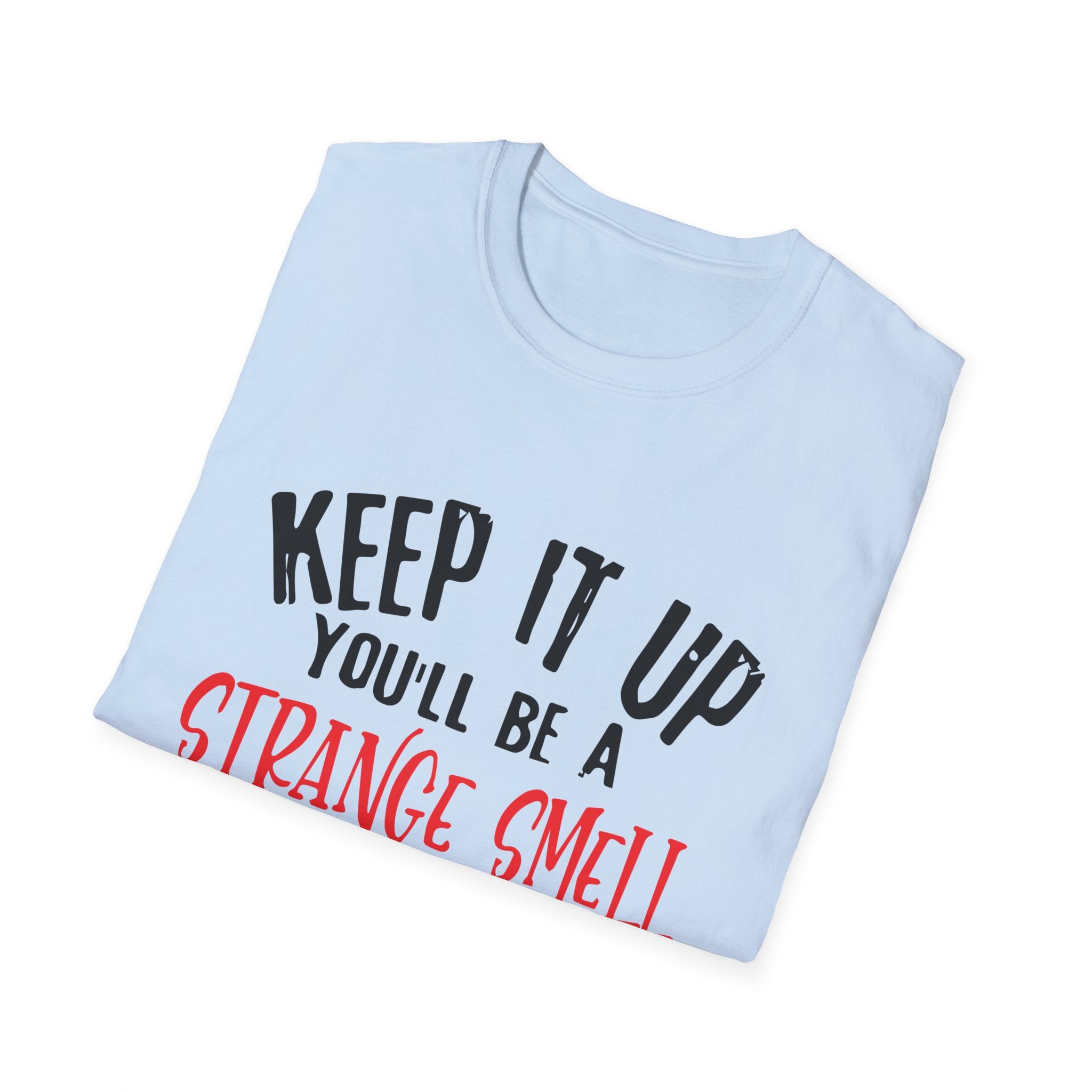 Keep It Up – Quirky Attic Humor T-Shirt