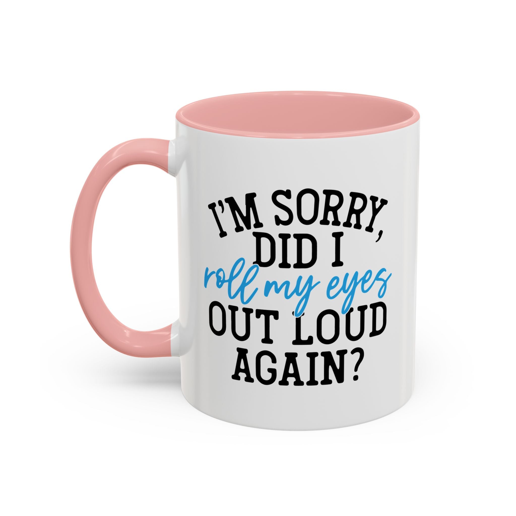 Sarcastic Eye Roll Coffee Mug – 11oz & 15oz Funny Quote, Colorful Interior