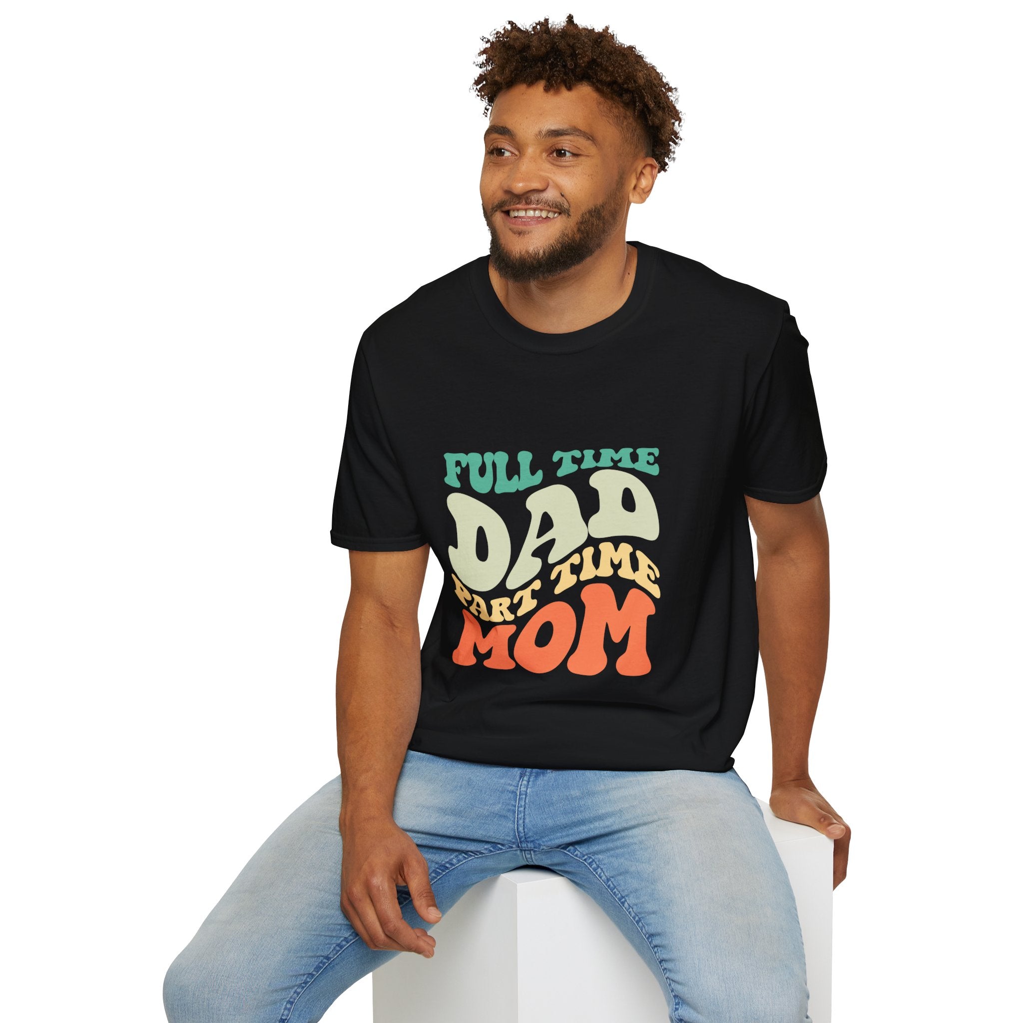 Funny Parenting T-Shirt – “Full-Time Dad, Part-Time Mom” Gift for Dads, Parents, and Caregivers