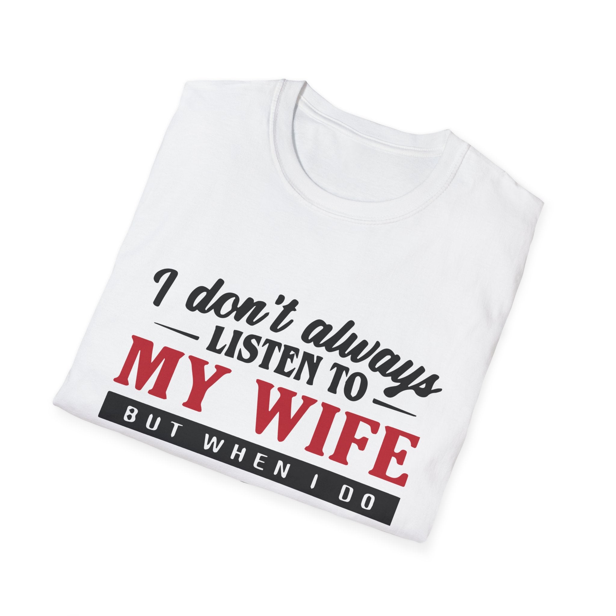 I Don’t Always Listen to My Wife" Funny Husband Tee