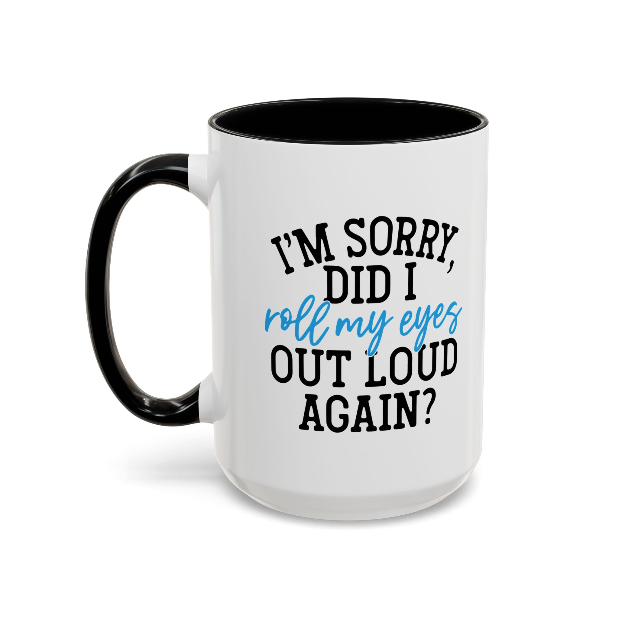 Sarcastic Eye Roll Coffee Mug – 11oz & 15oz Funny Quote, Colorful Interior