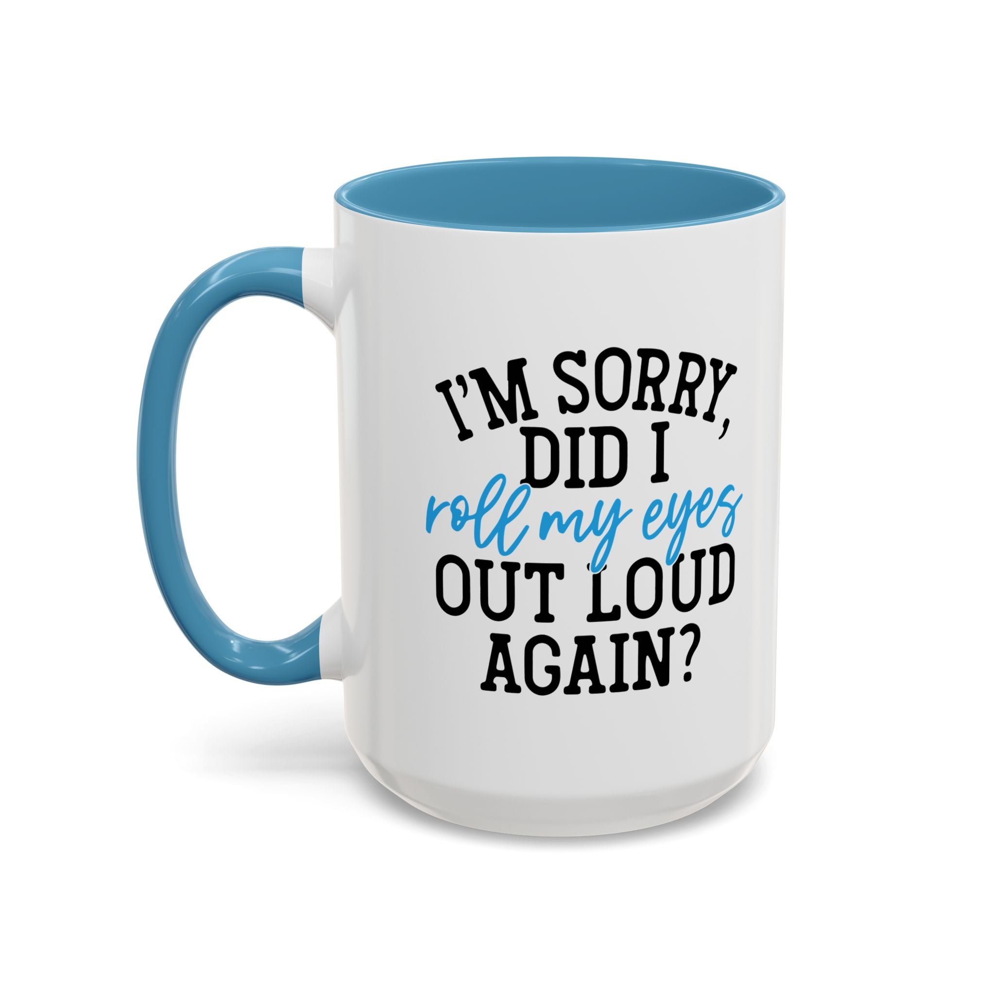 Sarcastic Eye Roll Coffee Mug – 11oz & 15oz Funny Quote, Colorful Interior