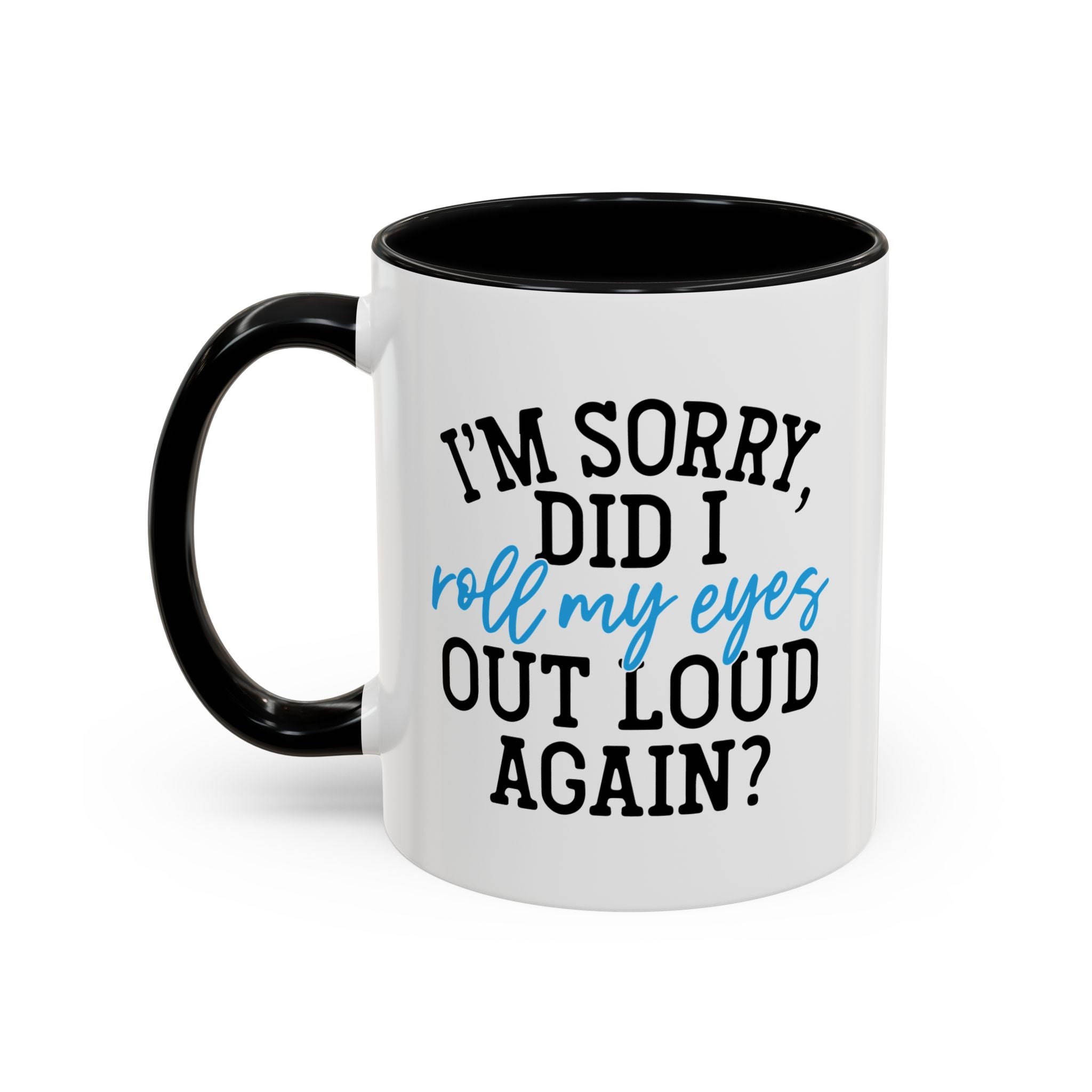 Sarcastic Eye Roll Coffee Mug – 11oz & 15oz Funny Quote, Colorful Interior