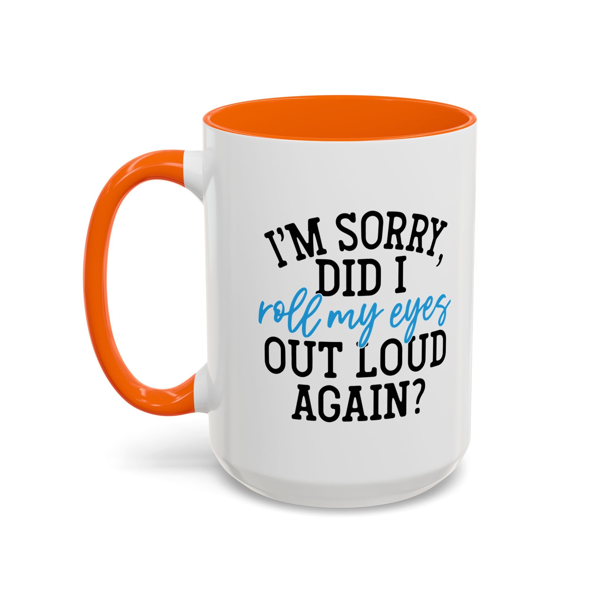 Sarcastic Eye Roll Coffee Mug – 11oz & 15oz Funny Quote, Colorful Interior