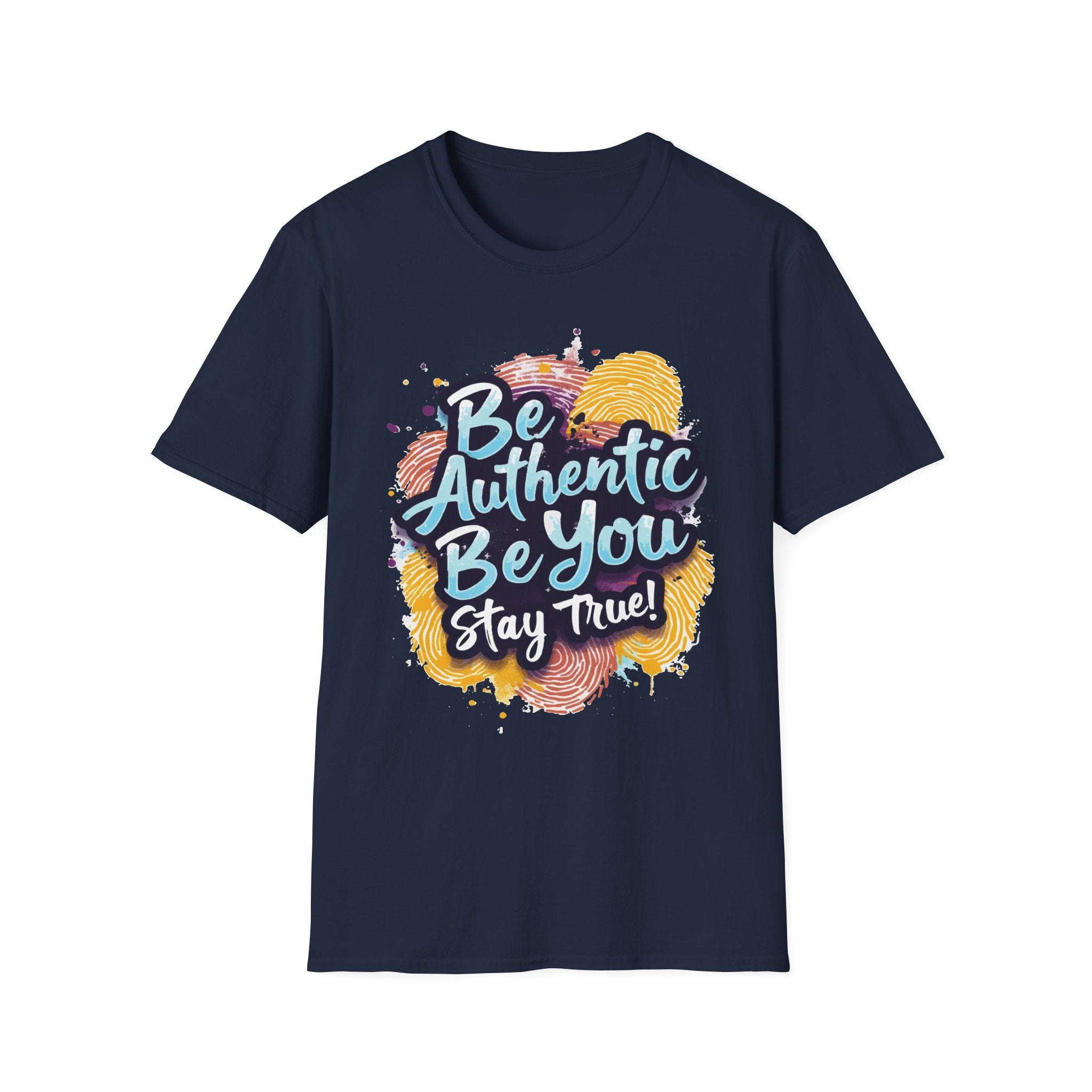 Be Authentic, Be You, Stay True – Inspirational Statement Tee