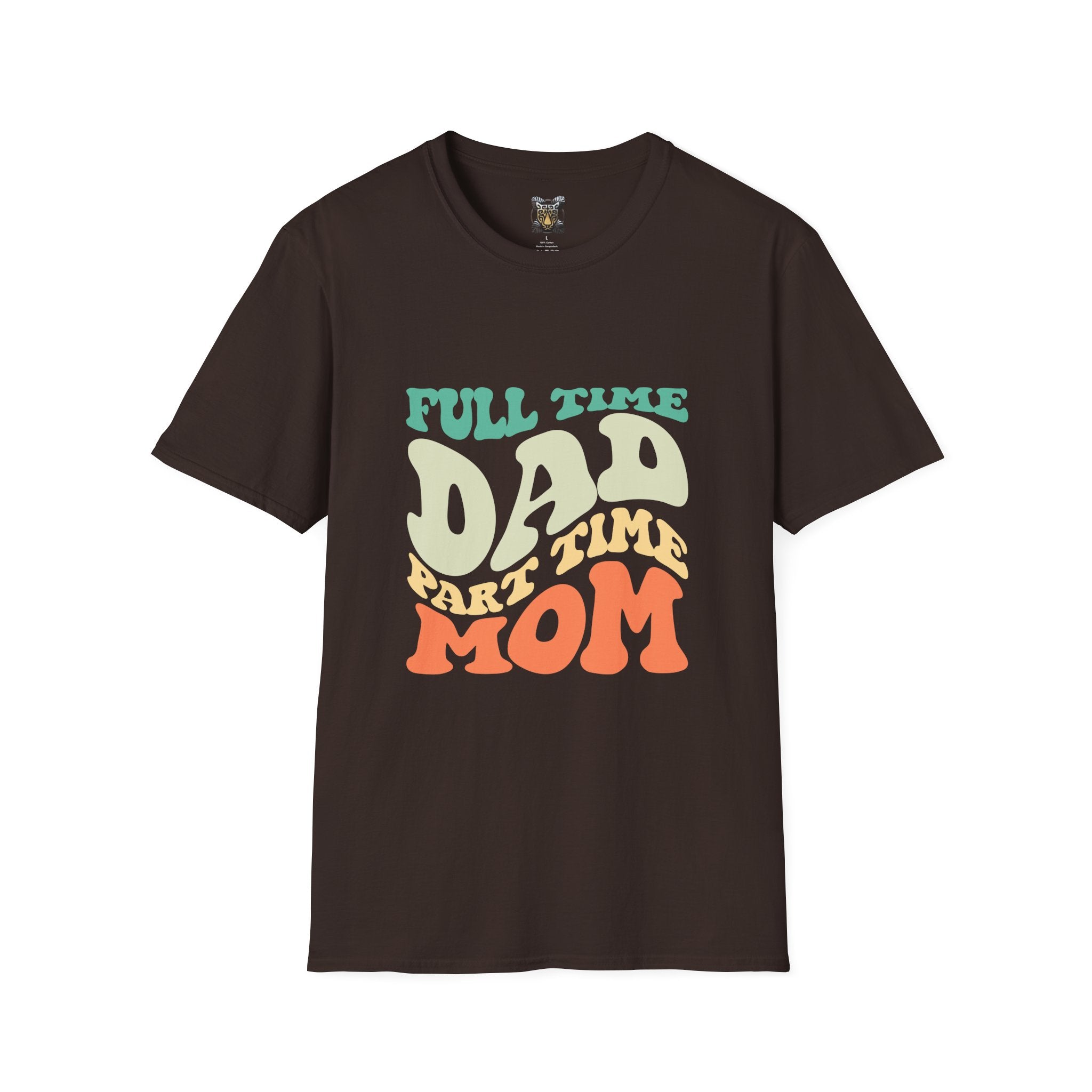 Funny Parenting T-Shirt – “Full-Time Dad, Part-Time Mom” Gift for Dads, Parents, and Caregivers