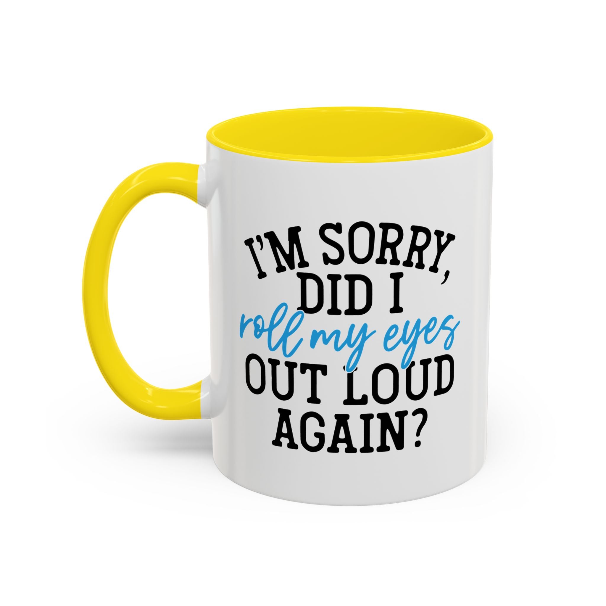 Sarcastic Eye Roll Coffee Mug – 11oz & 15oz Funny Quote, Colorful Interior