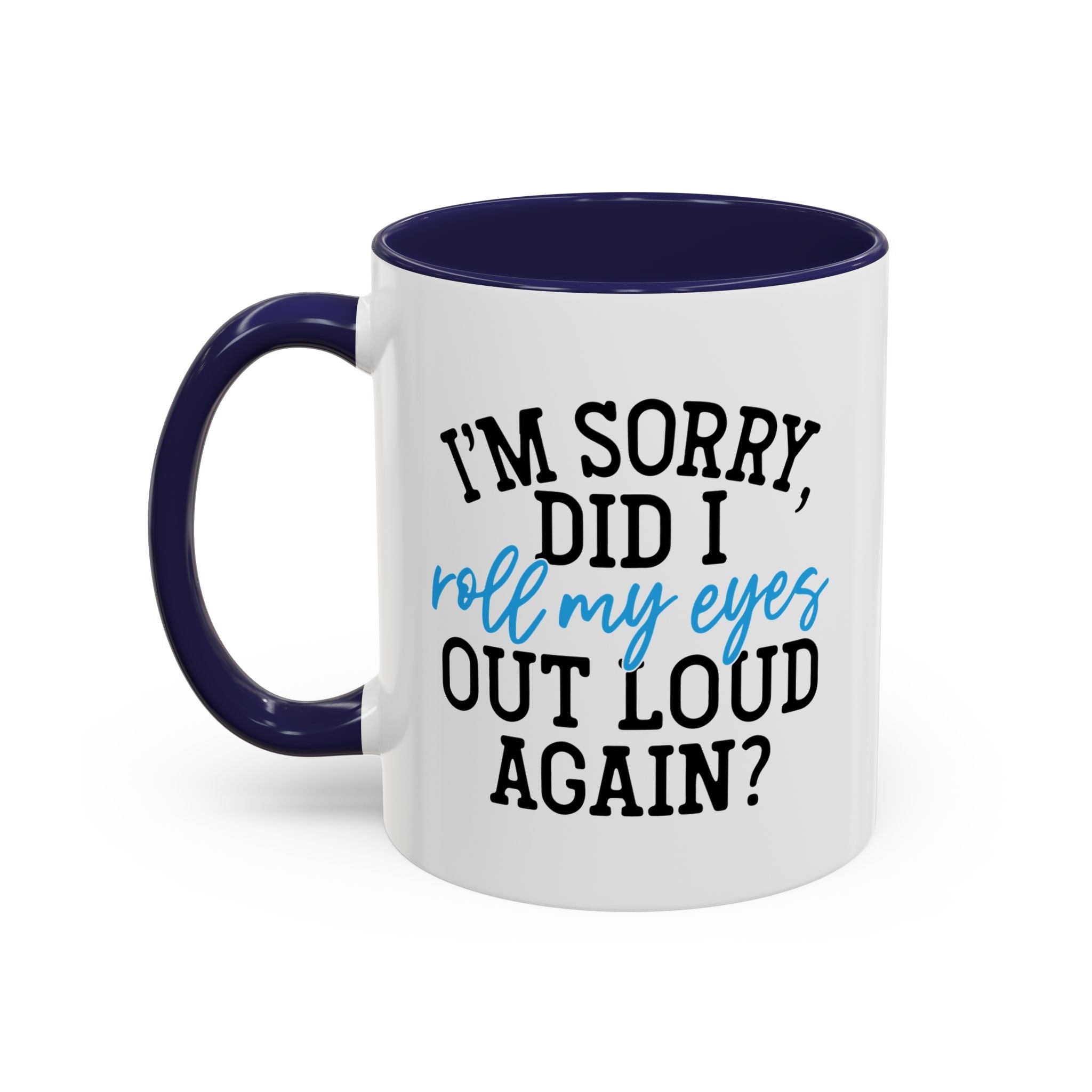 Sarcastic Eye Roll Coffee Mug – 11oz & 15oz Funny Quote, Colorful Interior