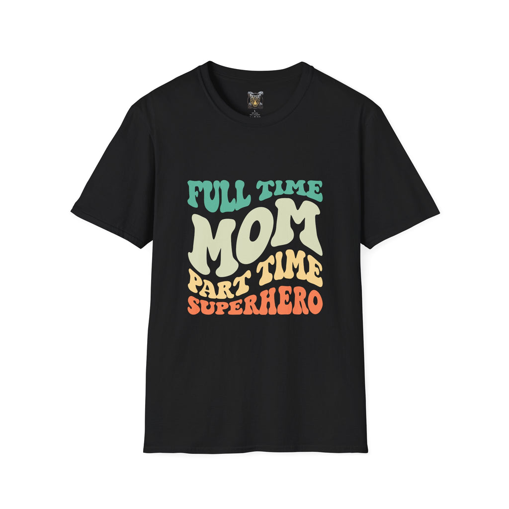 Funny Mom T-Shirt – “Full-Time Mom, Part-Time Superhero” Gift for Mothers, Supermoms, and Everyday Heroes