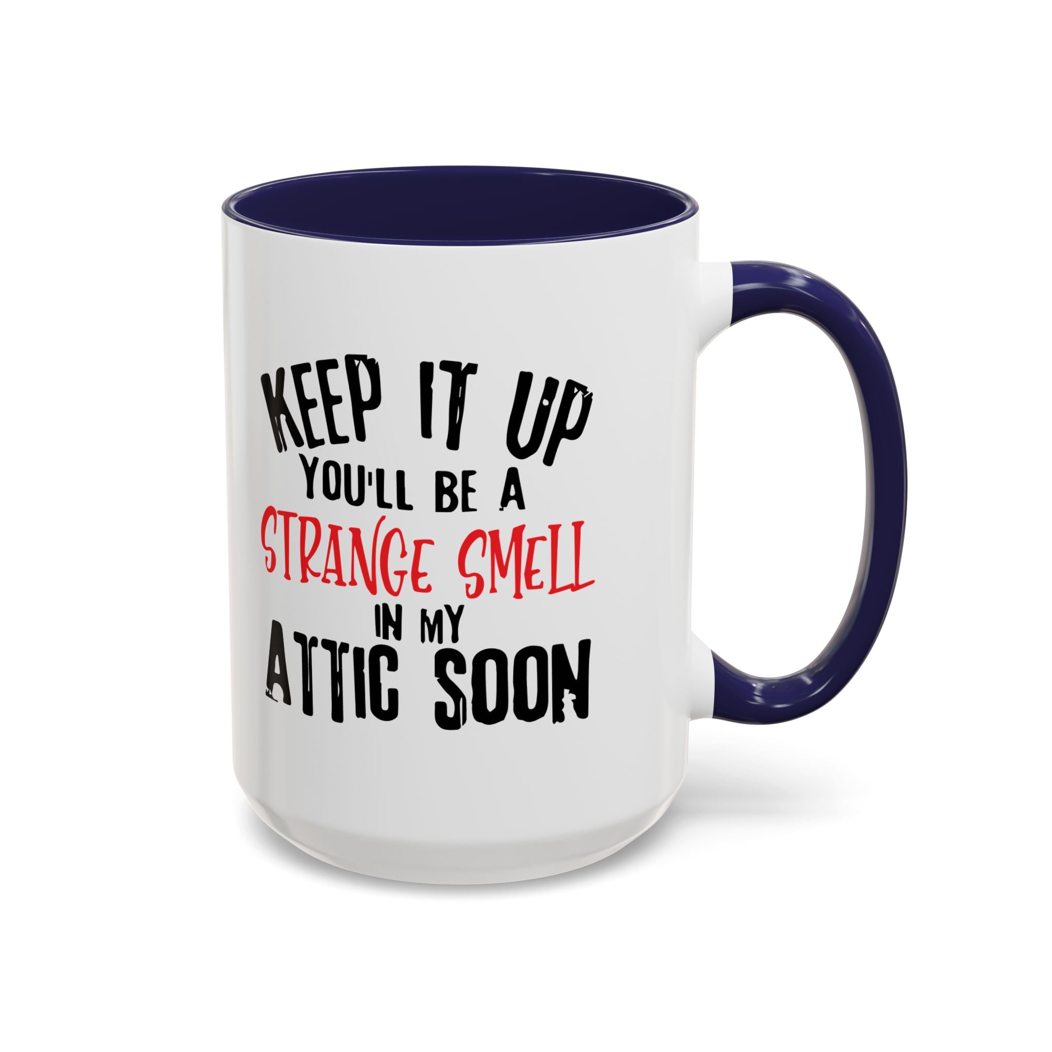 Dark Humor Coffee Mug – 11oz & 15oz Sarcastic Attic Quote, Colorful Interior