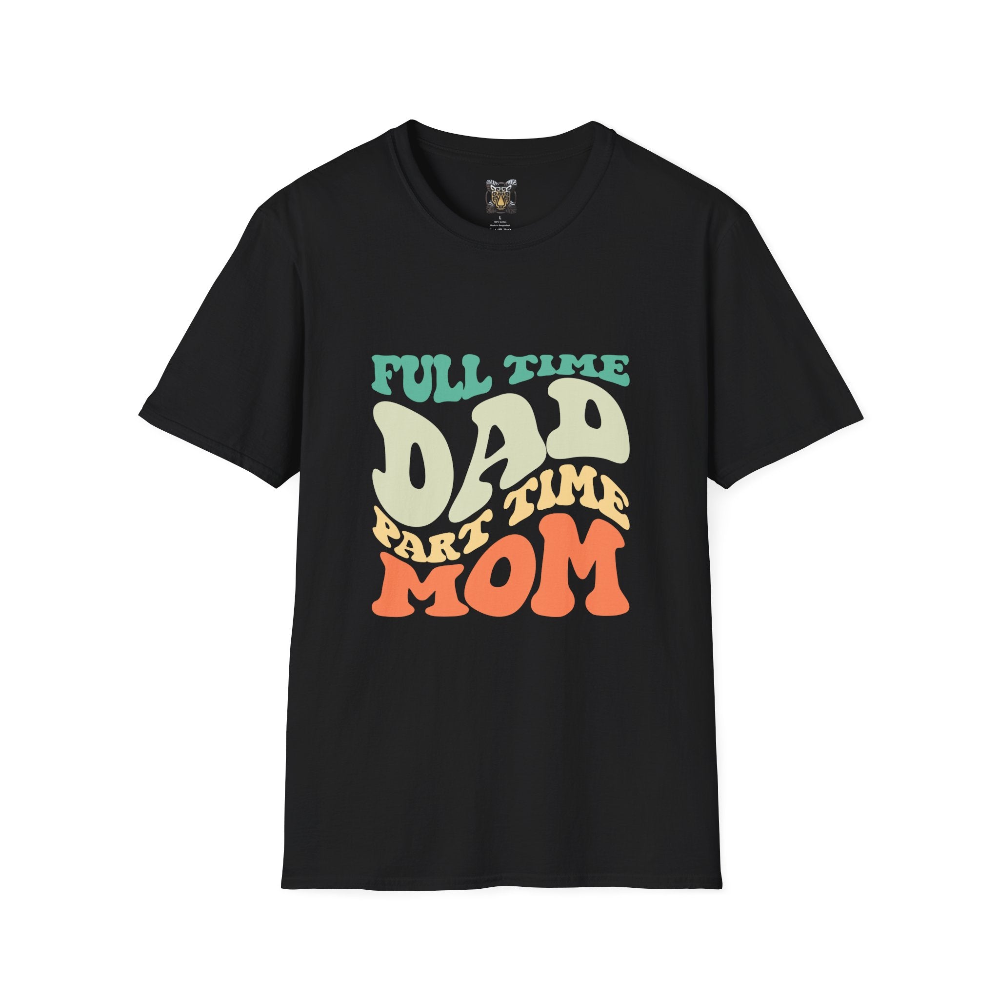 Funny Parenting T-Shirt – “Full-Time Dad, Part-Time Mom” Gift for Dads, Parents, and Caregivers