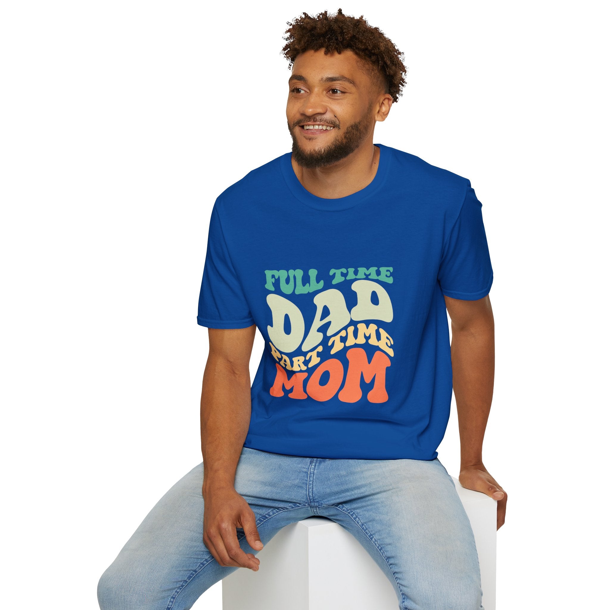 Funny Parenting T-Shirt – “Full-Time Dad, Part-Time Mom” Gift for Dads, Parents, and Caregivers
