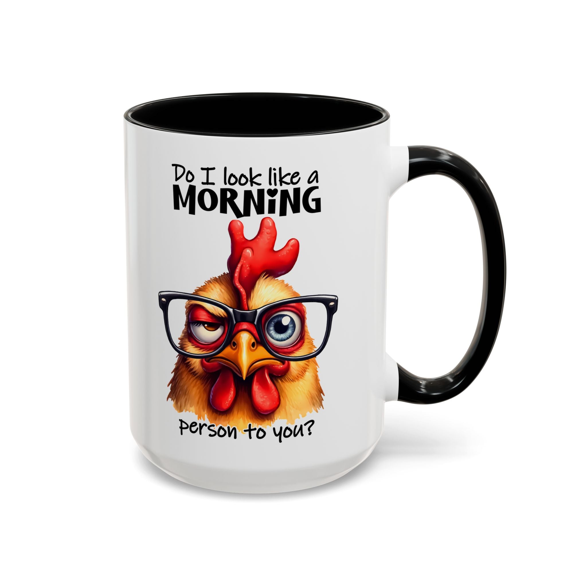 Do I Look Like a Morning Person? – Serious Chicken Mug
