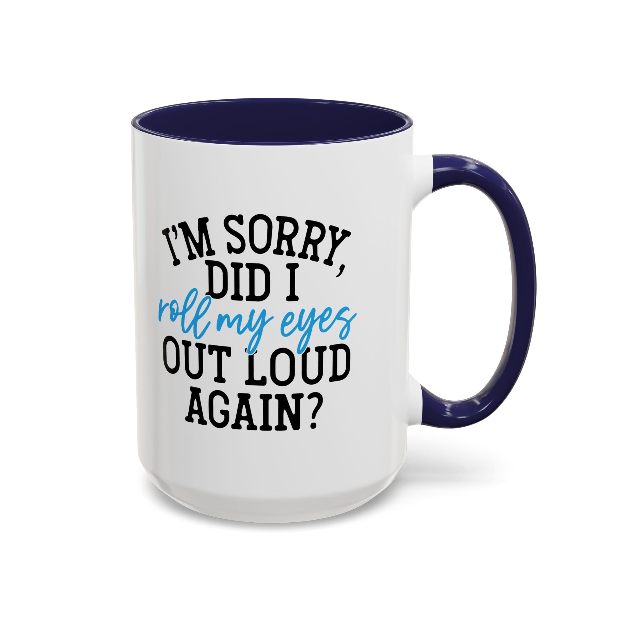 Sarcastic Eye Roll Coffee Mug – 11oz & 15oz Funny Quote, Colorful Interior