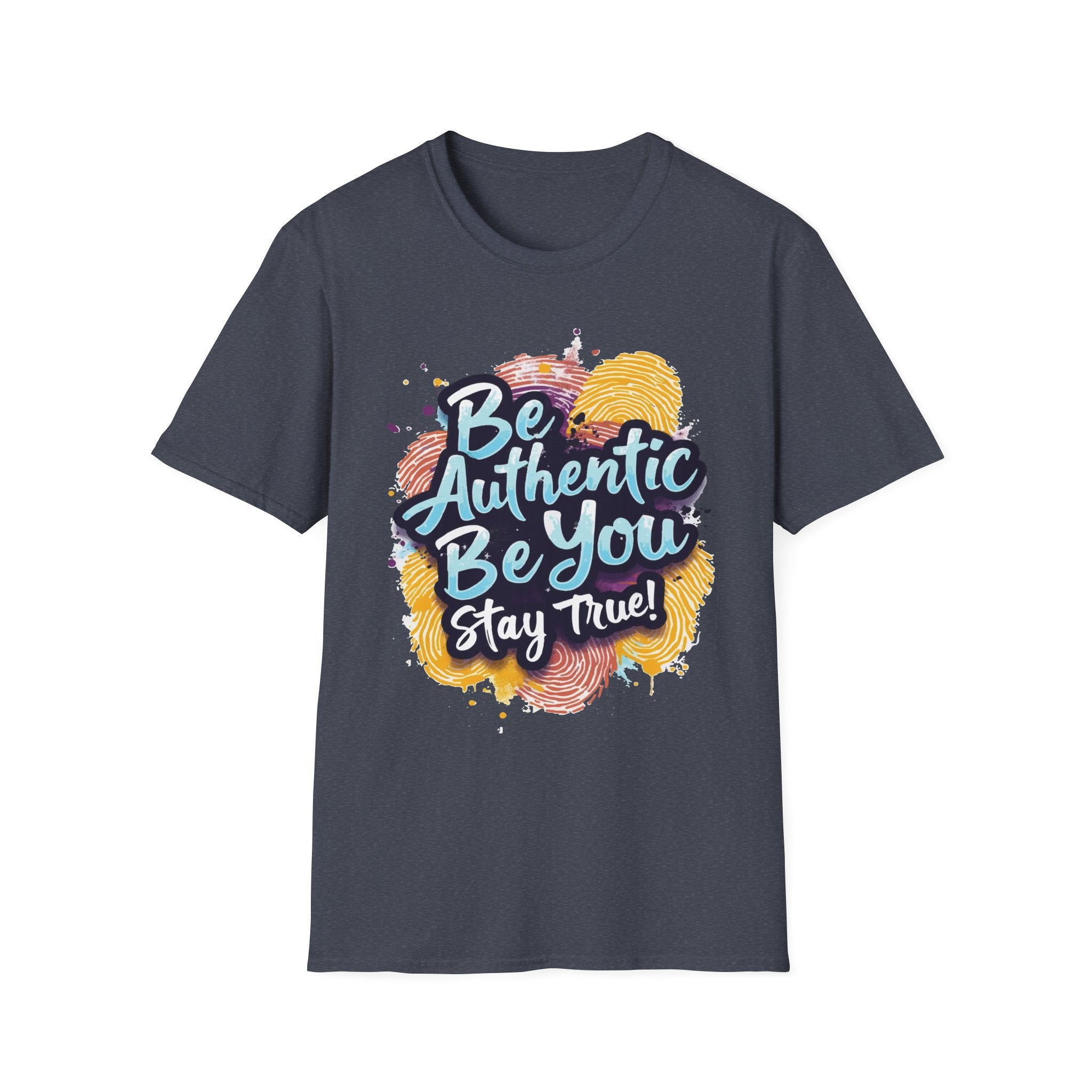Be Authentic, Be You, Stay True – Inspirational Statement Tee