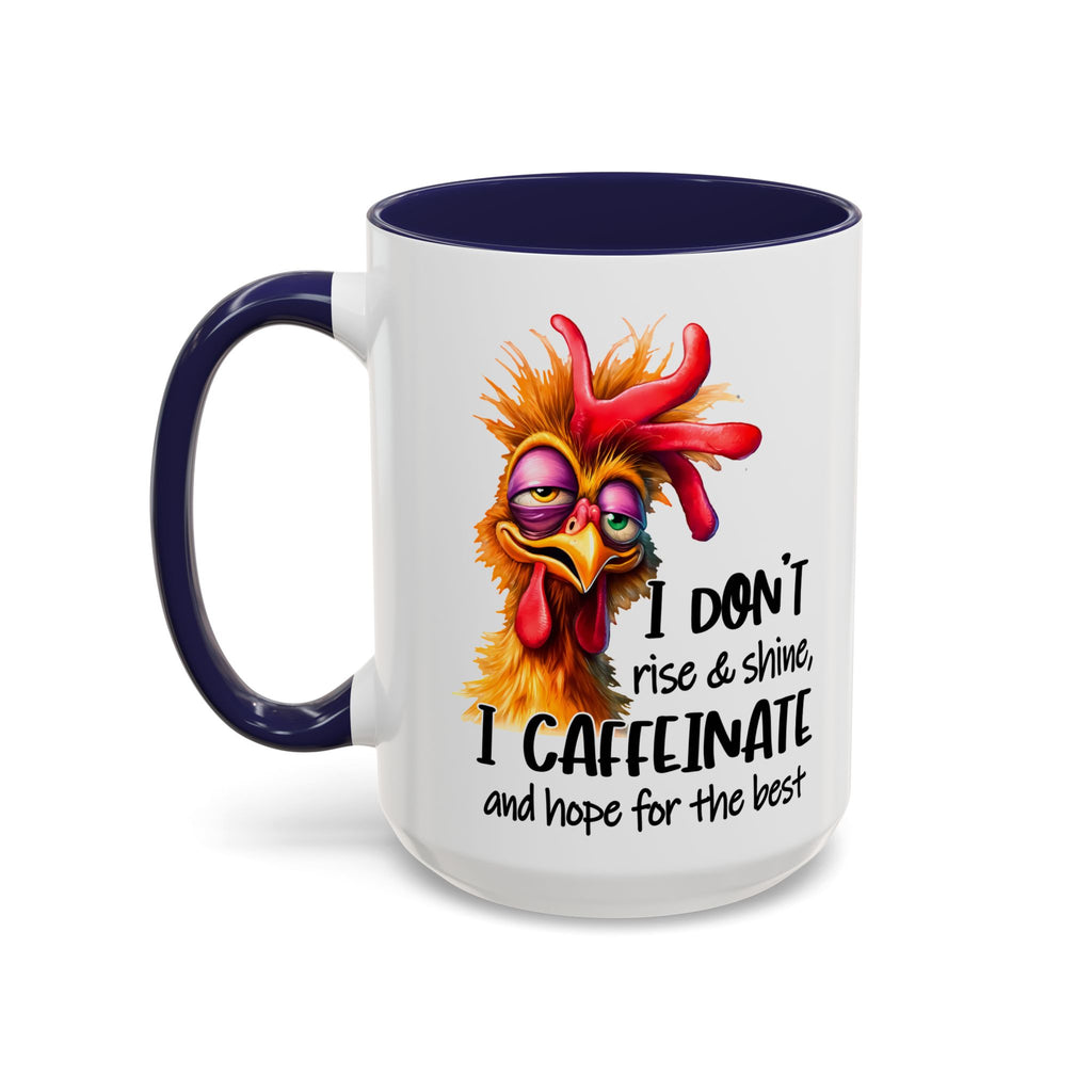 I Don’t Rise and Shine – I Caffeinate and Hope for the Best Mug