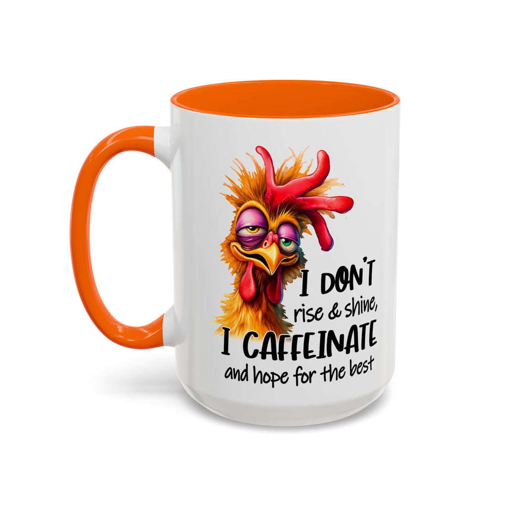 I Don’t Rise and Shine – I Caffeinate and Hope for the Best Mug