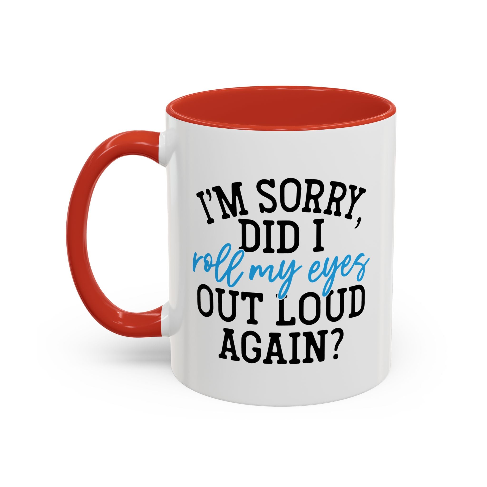 Sarcastic Eye Roll Coffee Mug – 11oz & 15oz Funny Quote, Colorful Interior