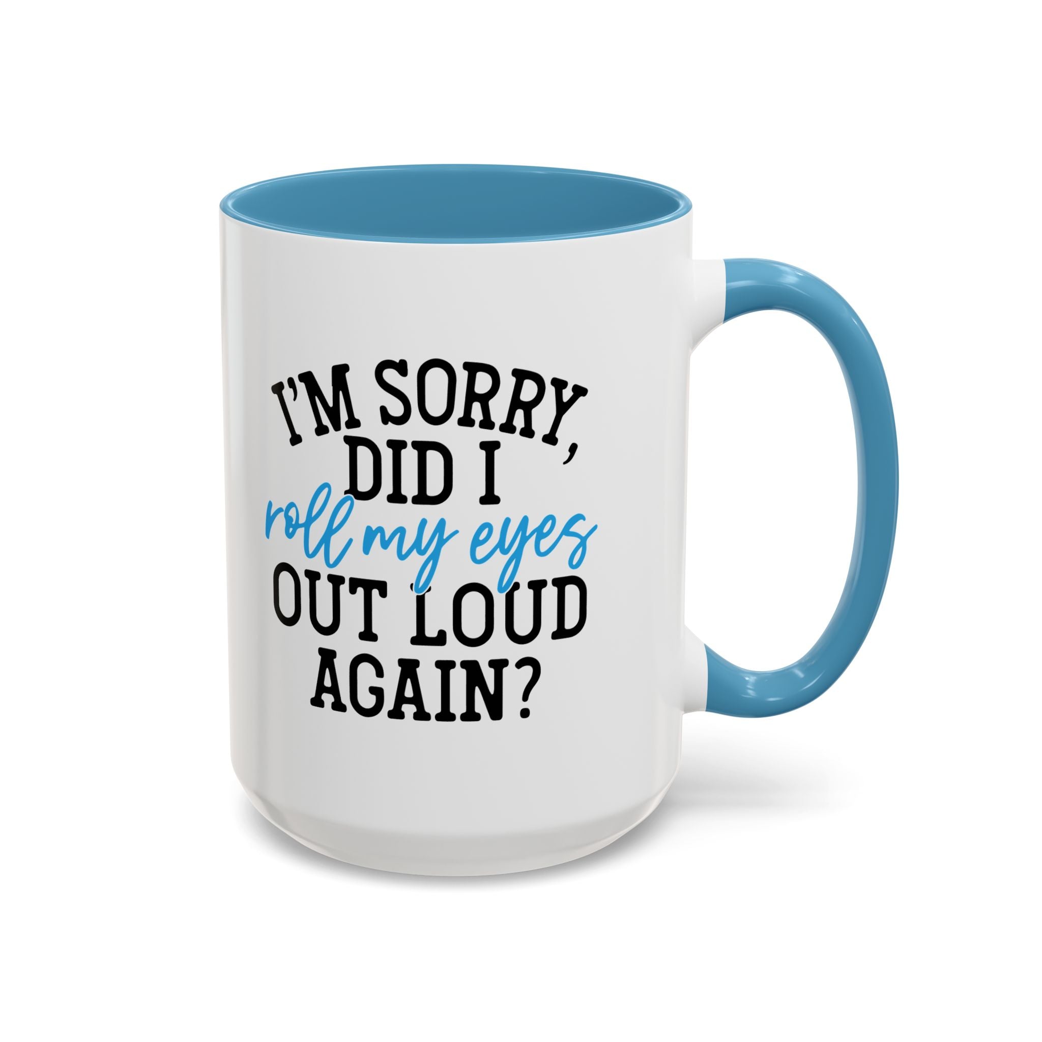 Sarcastic Eye Roll Coffee Mug – 11oz & 15oz Funny Quote, Colorful Interior
