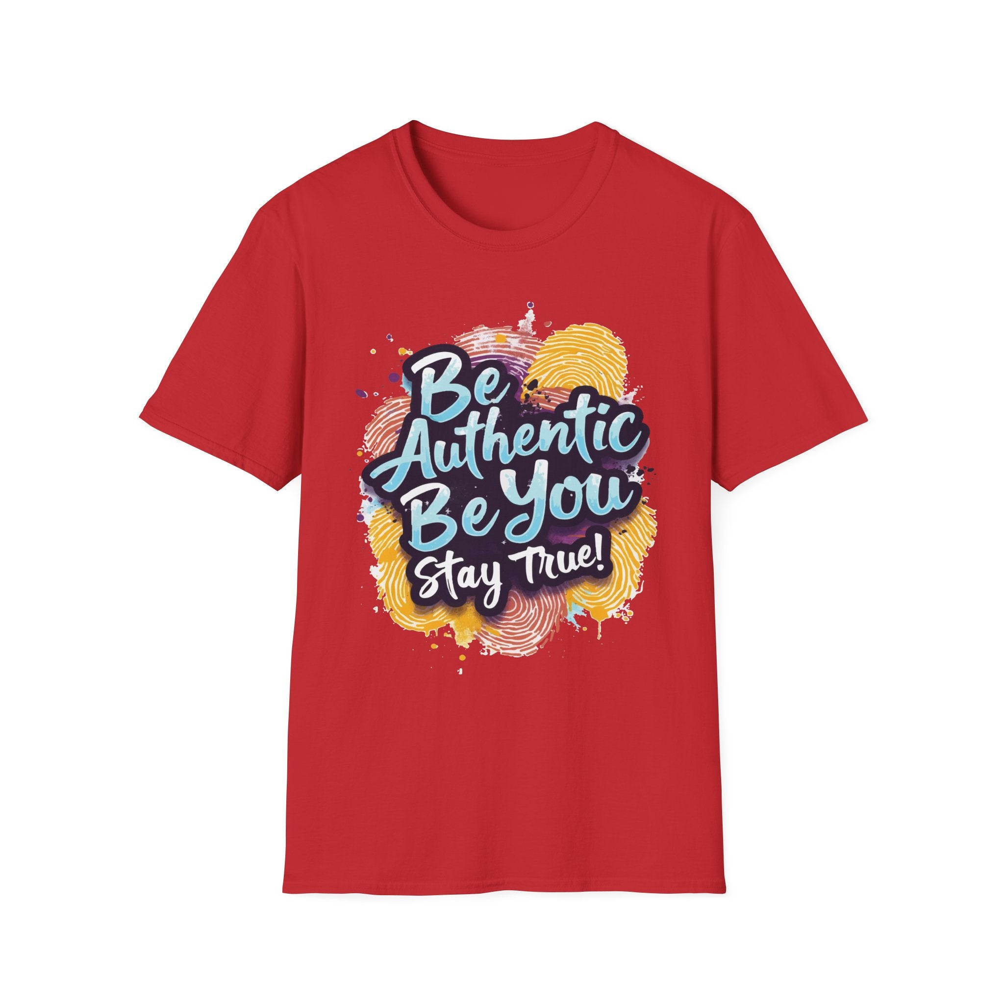 Be Authentic, Be You, Stay True – Inspirational Statement Tee
