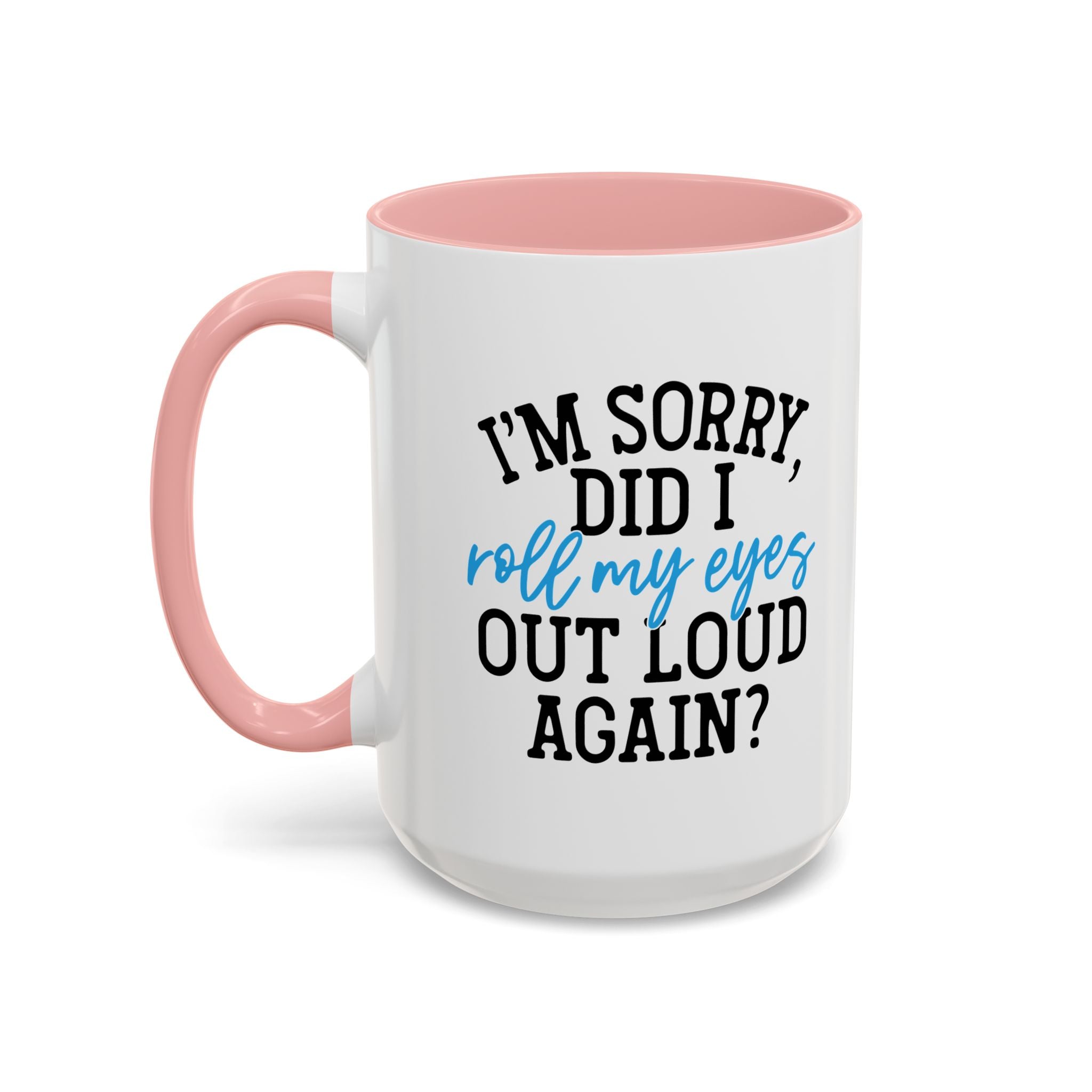 Sarcastic Eye Roll Coffee Mug – 11oz & 15oz Funny Quote, Colorful Interior